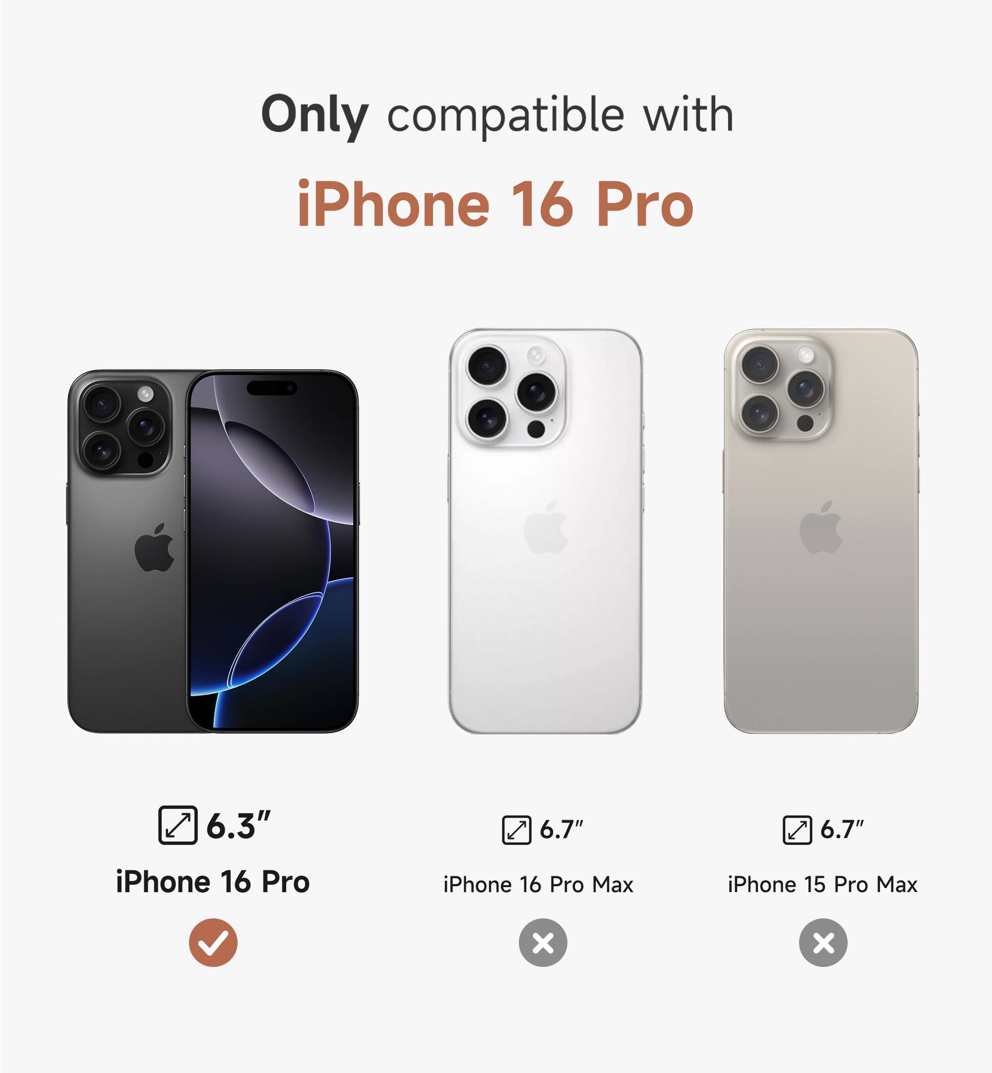 Only compatible with iPhone 16 Pro 6.3" 6.7" iPhone 16 Pro Max iPhone 15 Pro Max