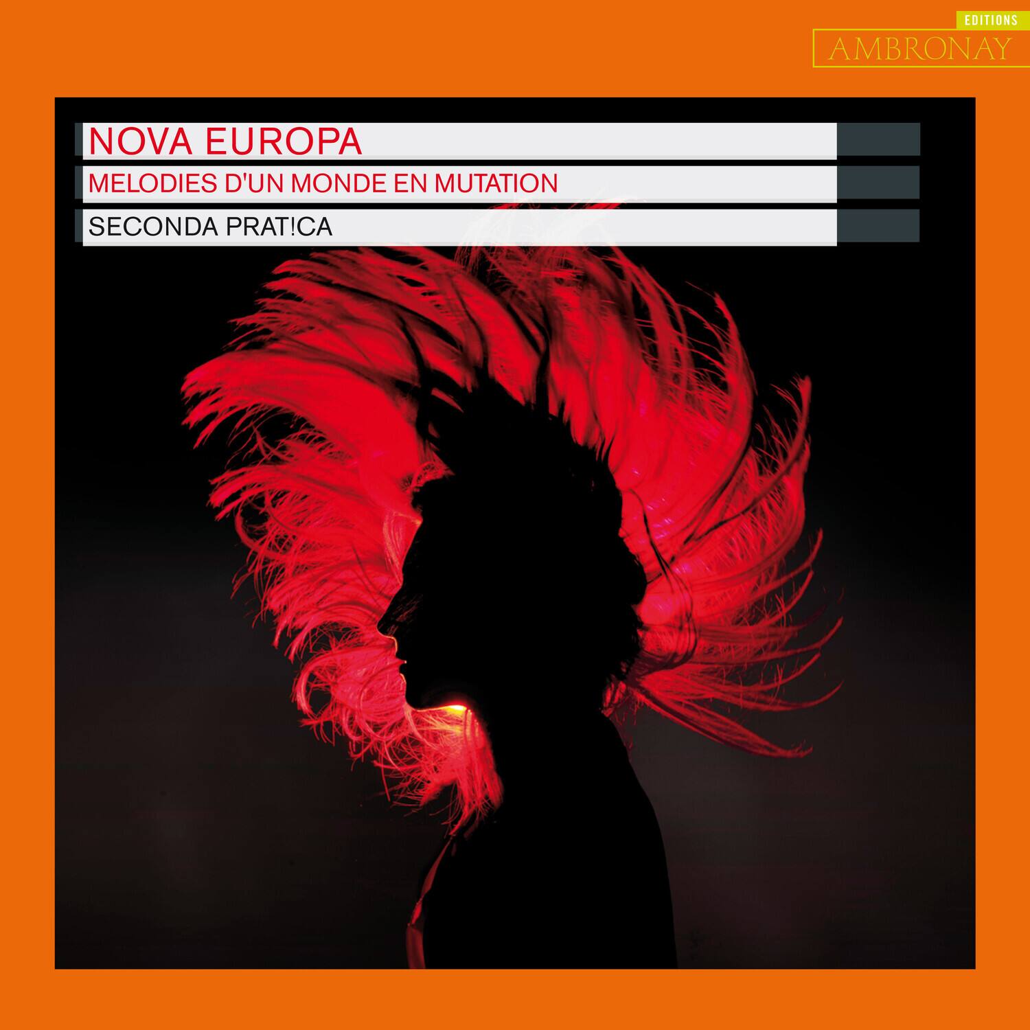 EDITIONS AMBRONAY

NOVA EUROPA  
MELODIES D'UN MONDE EN MUTATION  
SECONDA PRATICA