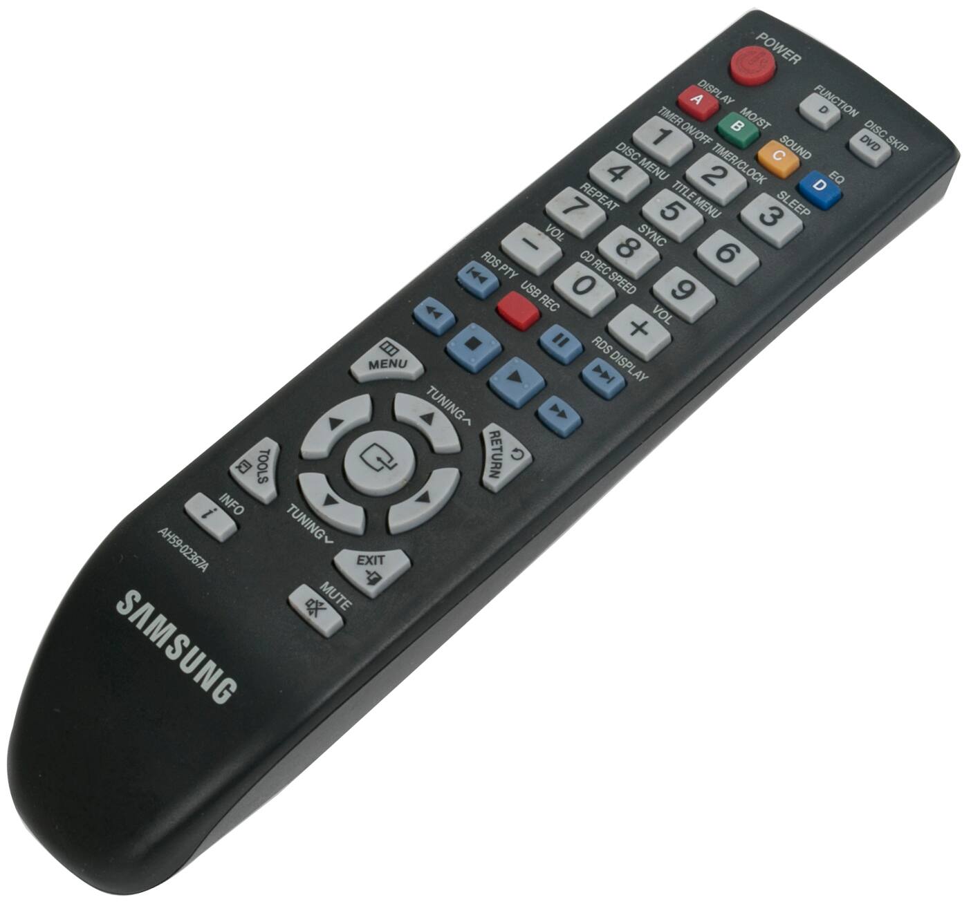 POWER  
DISPLAY  
FUNCTION  
TIMER OFF  
MOST  
DISC SKIP  
DVD  
SOUND  
MENU  
TIMER/CLOCK  
EQ  
REPEAT  
TITLE  
SLEEP  
VOL  
SYNC  
RDS  
PTY  
REC  
USB  
SPEED  
MENU DISPLAY  
TOOLS  
RETURN  
INFO  
EXIT  
MUTE  

A  
B  
C  
D  

1  
2  
3  
4  
5  
6  
7  
8  
9  
0  

+  
-  

RDS  
PTY  
CD REC SPEED  
VOL  

SAMSUNG  
AH59-02367A