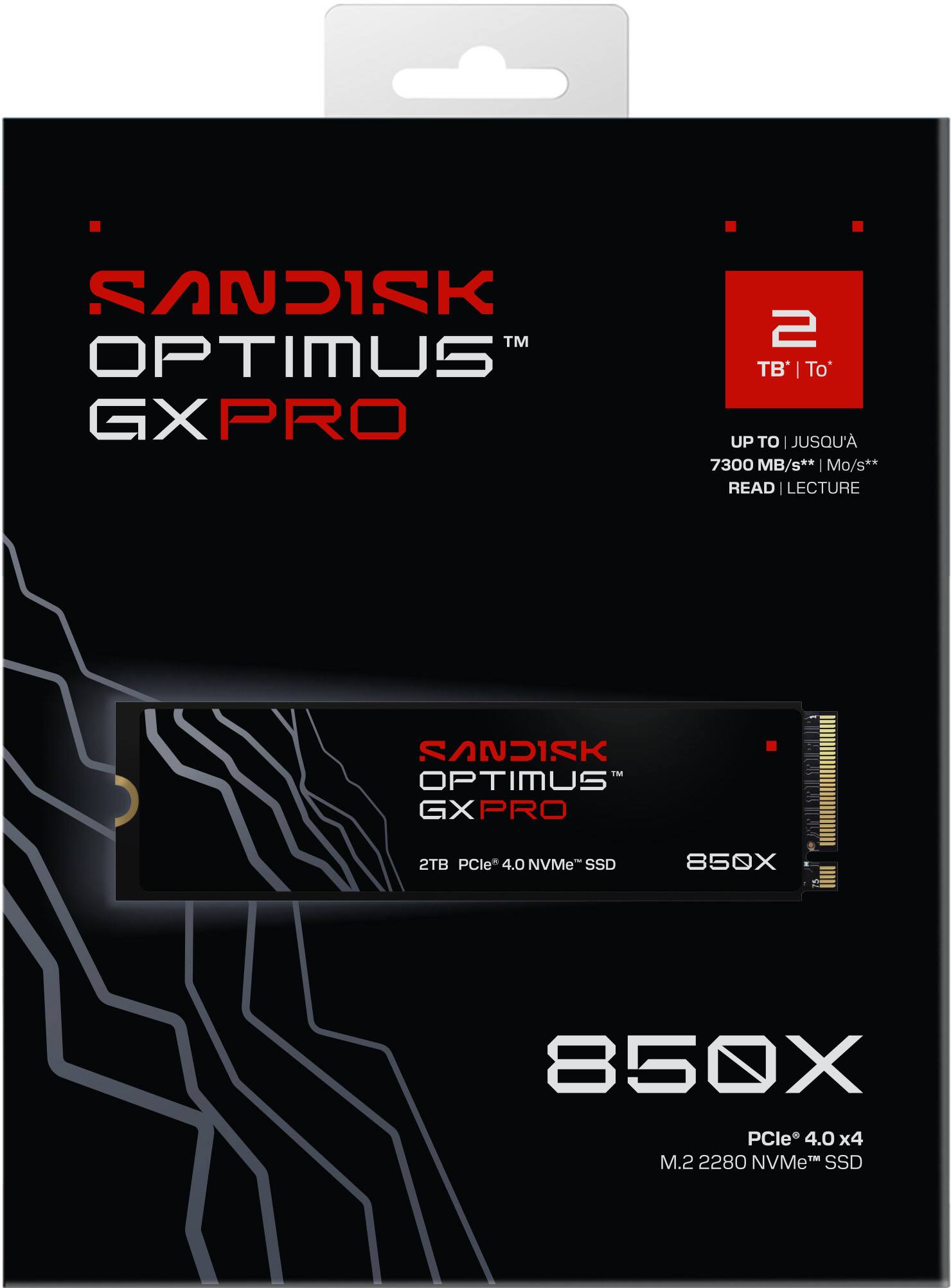 - SANDISK™ OPTIMUS GXPRO 2 TB  
- UP TO | JUSQU' 7300 MB/s** | Mo/s** READ | LECTURE  
- SANDISK™ OPTIMUS GXPRO 2TB PCIe 4.0 NVMe™ SSD  
- 850X  
- PCIe 4.0 x4  
- M.2 2280 NVMe™ SSD