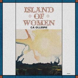 C.R. Gillespie - Island Of Women - VINYL LP