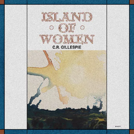 ISLAND OF WOMEN
C.R. GILLESPIE
SALU11