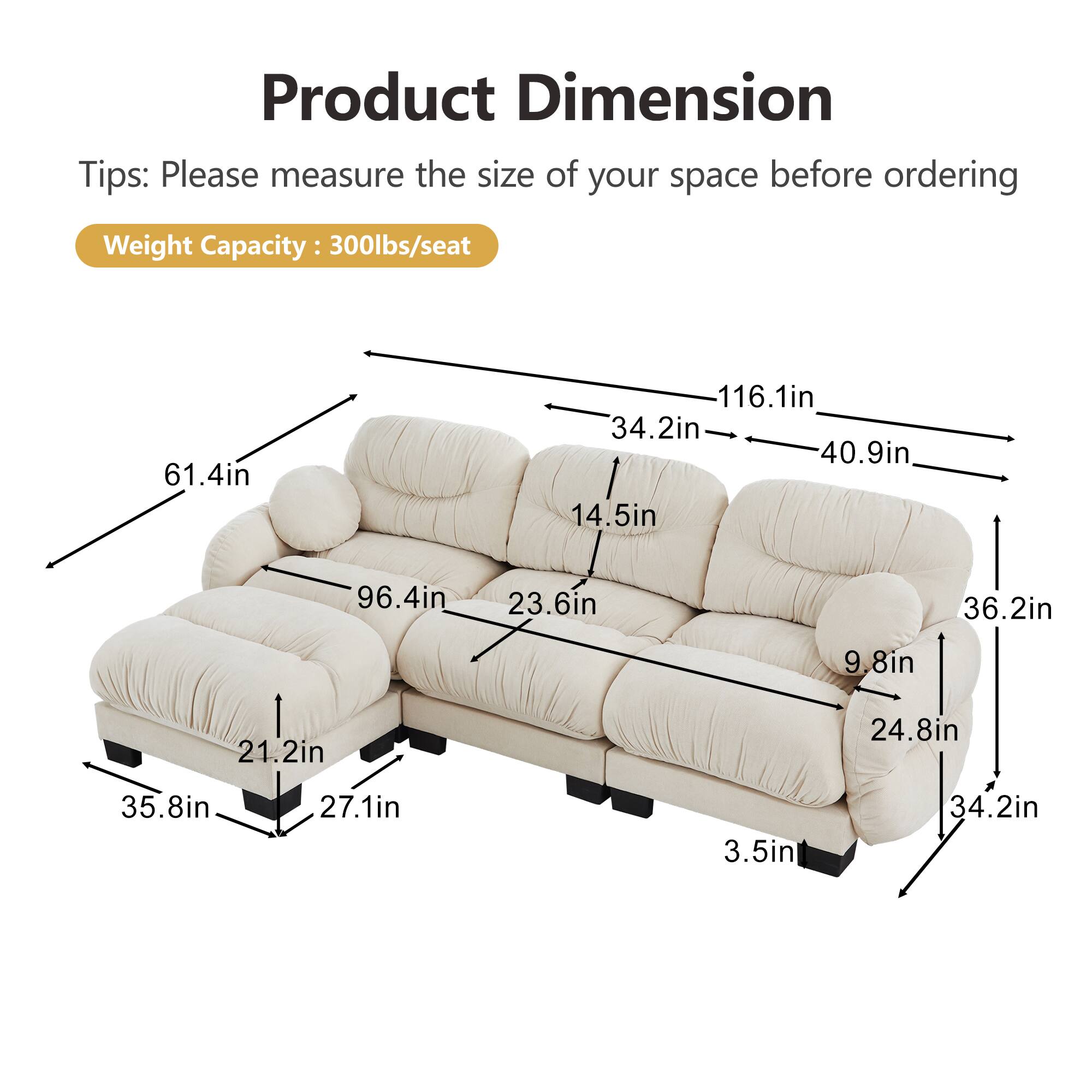 Product Dimension Tips: Please measure the size of your space before ordering  
Weight Capacity: 300lbs/seat  

61.4in  
116.1in  
34.2in  
40.9in  
14.5in  
96.4in  
23.6in  
36.2in  
9.8in  
21.2in  
24.8in  
35.8in  
27.1in  
3.5in  
34.2in