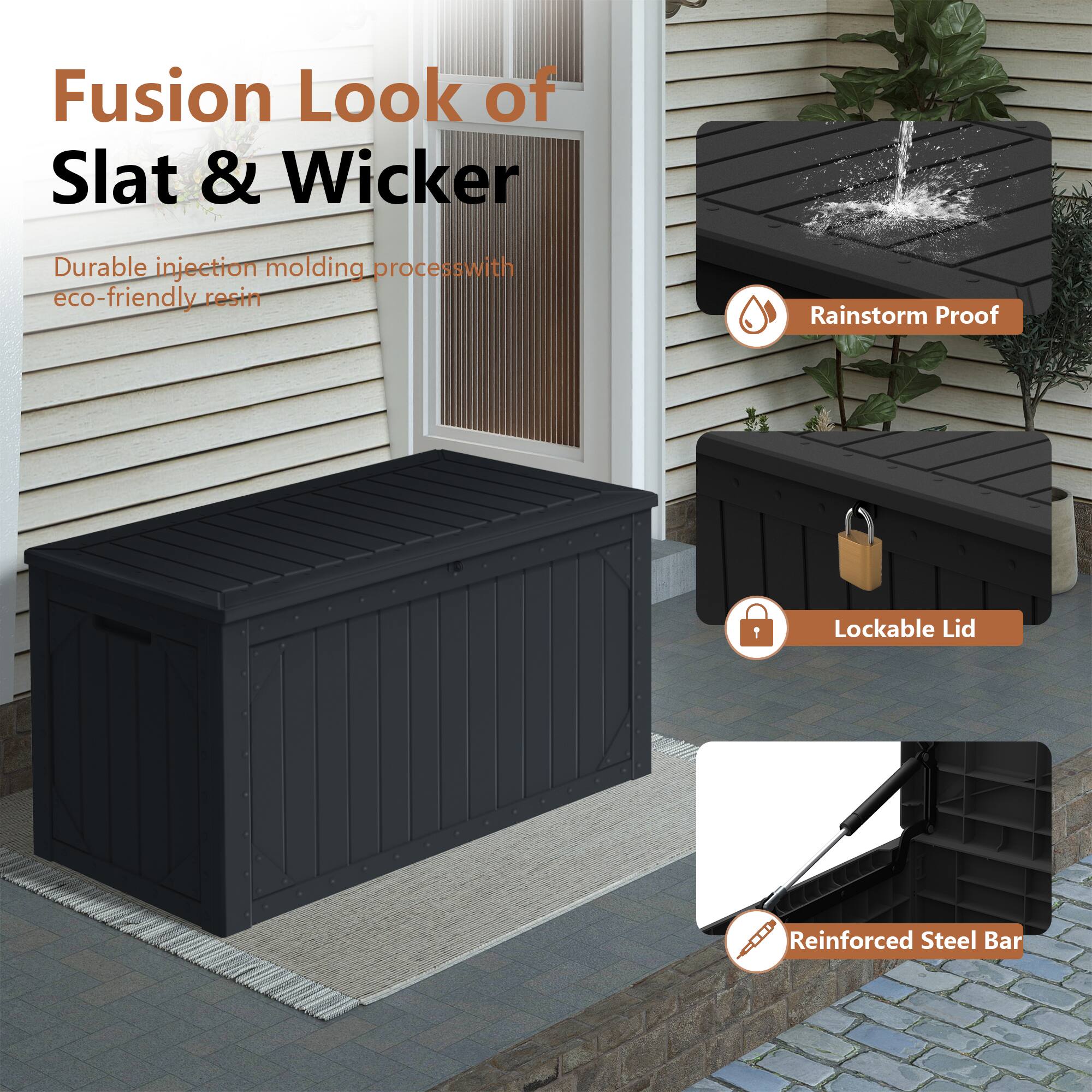 Fusion Look of Slat & Wicker

- Durable injection molding process with eco-friendly resin
- Rainstorm Proof
- Lockable Lid
- Reinforced Steel Bar