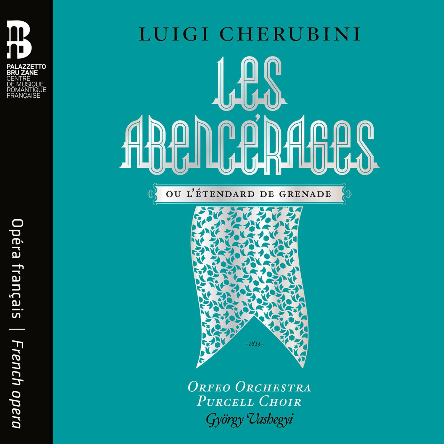 LUIGI CHERUBINI  
LES ABENCERAGES  
OU L'ÉTENDARD DE GRÈNADE  

Opera français | French opera  
-1813-  

ORFEO ORCHESTRA  
PURCELL CHOIR  
György Vashegyi  

PALAZZETTO BRUZANE  
CENTRE DE MUSIQUE FRANÇAISE