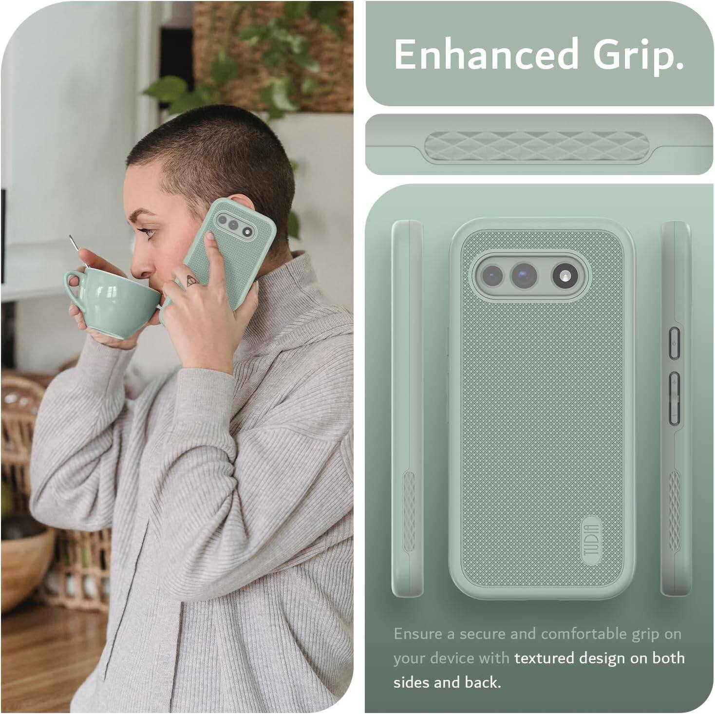 Enhanced Grip.

Ensure a secure and comfortable grip on your device with textured design on both sides and back.