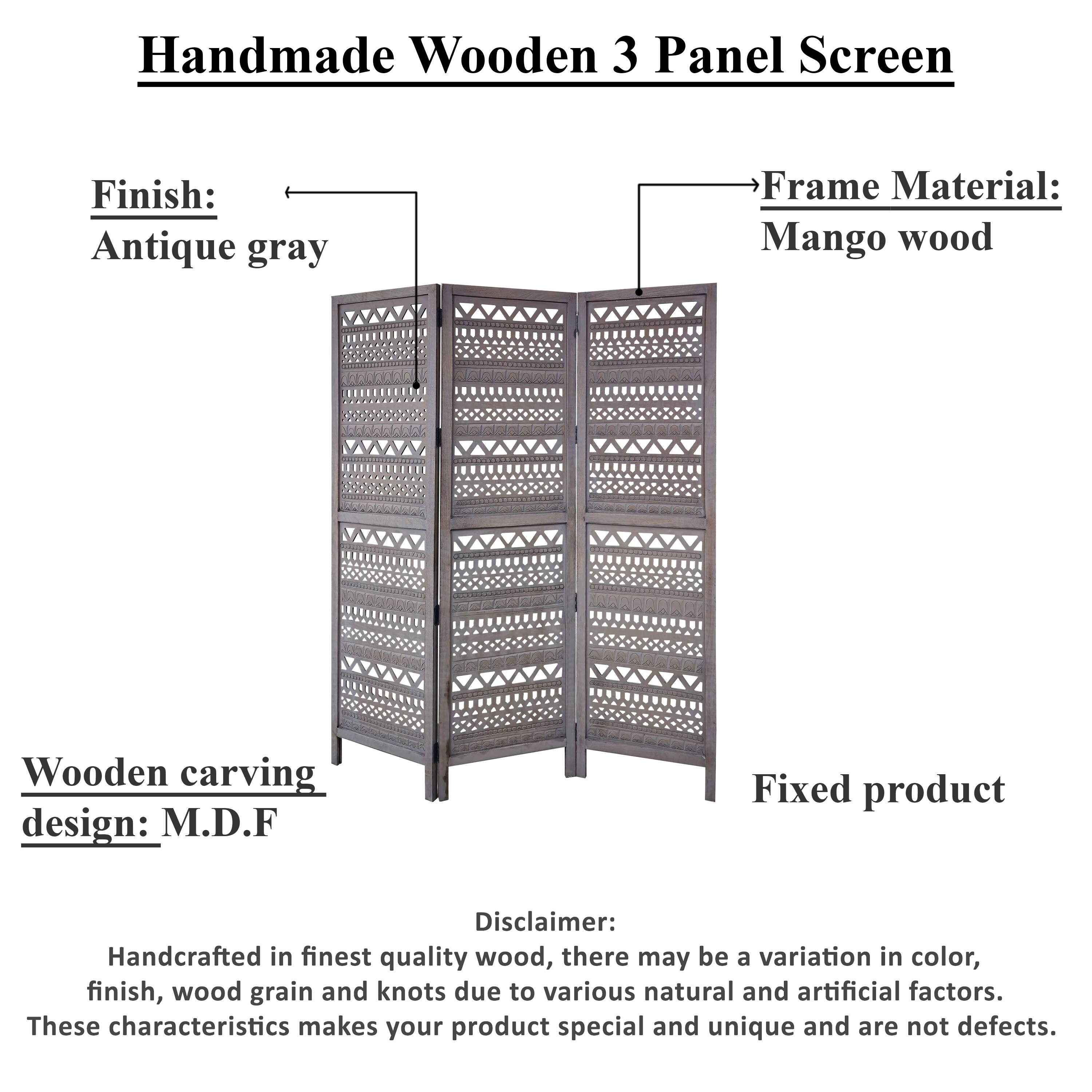 Handmade Wooden 3 Panel Screen

Finish: Antique gray
Frame Material: Mango wood
Wooden carving design: M.D.F
Fixed product

Disclaimer: Handcrafted in finest quality wood, there may be a variation in color, finish, wood grain and knots due to various natural and artificial factors. These characteristics makes your product special and unique and are not defects.
