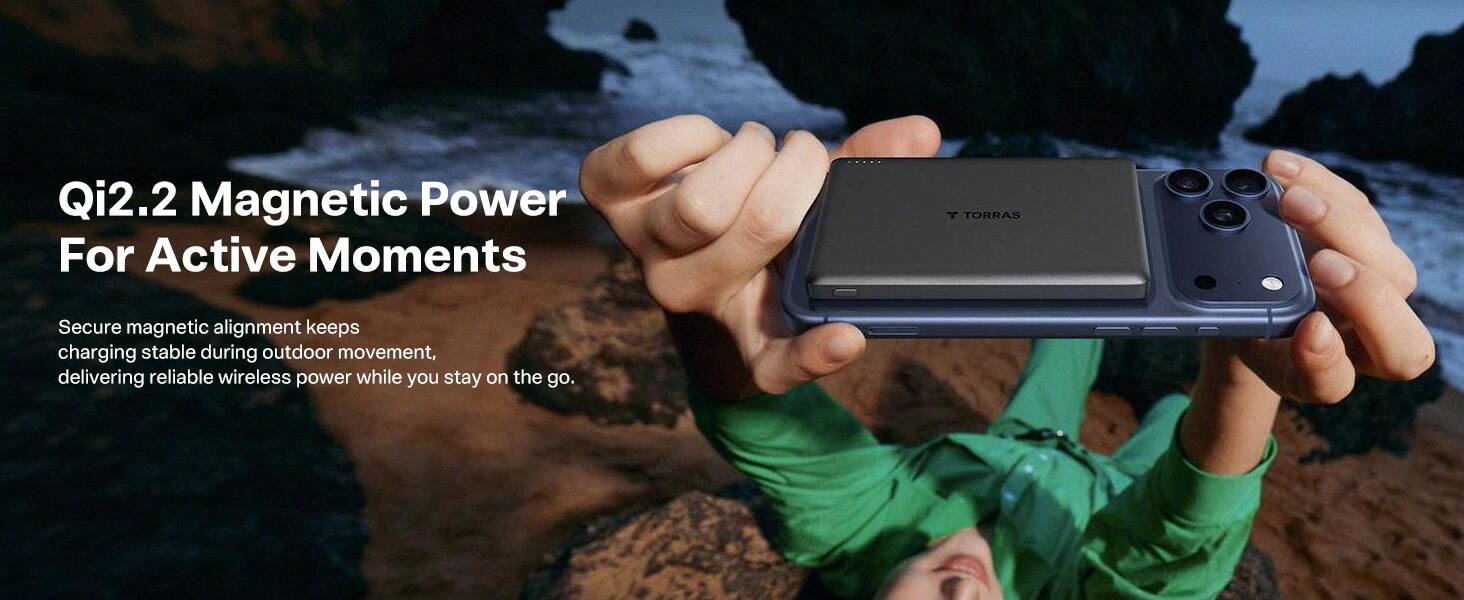 Qi2.2 Magnetic Power For Active Moments

7 TORRAS

Secure magnetic alignment keeps charging stable during outdoor movement, delivering reliable wireless power while you stay on the go.