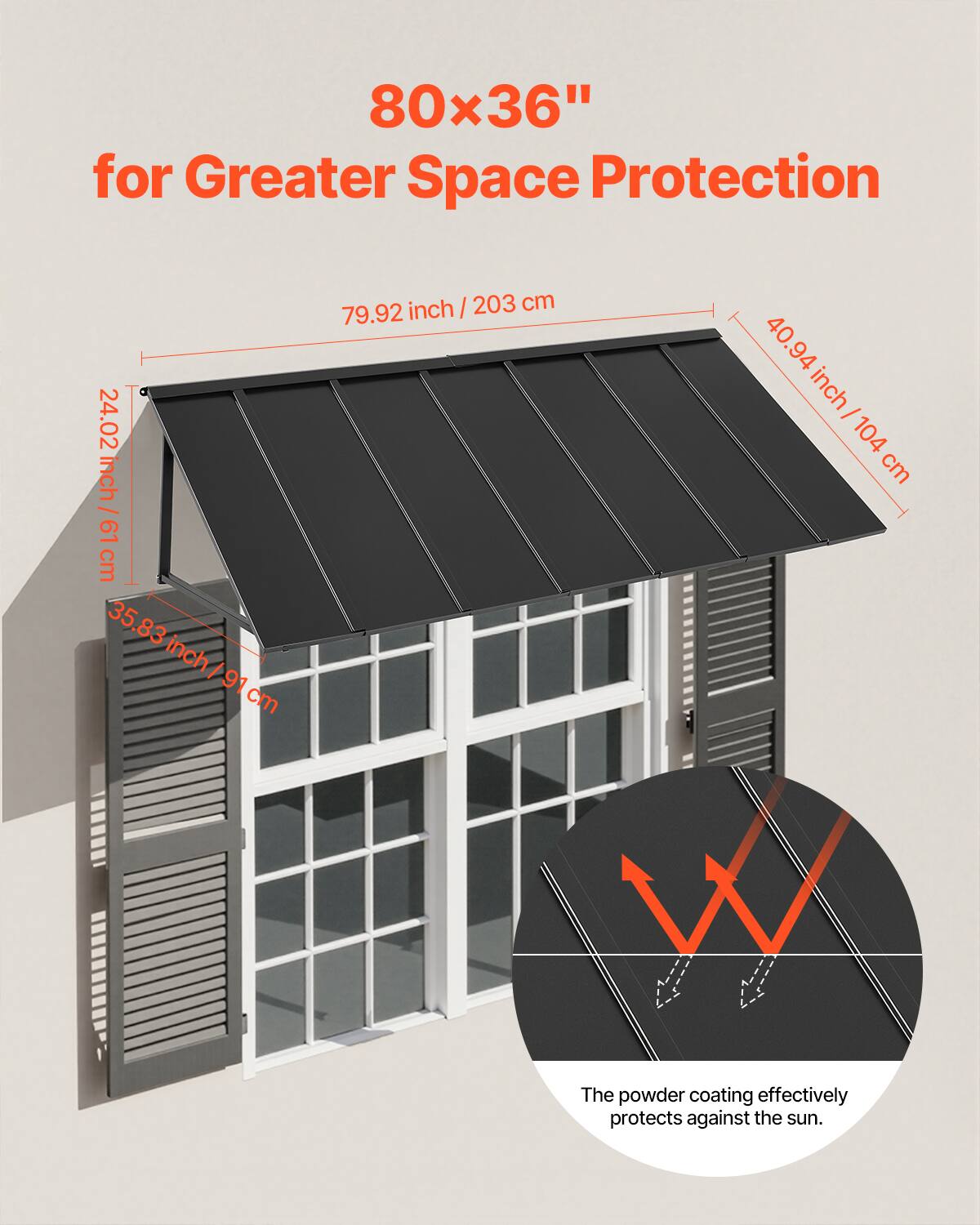 80x36" for Greater Space Protection

79.92 inch / 203 cm

40.94 inch / 104 cm

35.83 inch / 91 cm

24.02 inch / 61 cm

The powder coating effectively protects against the sun.