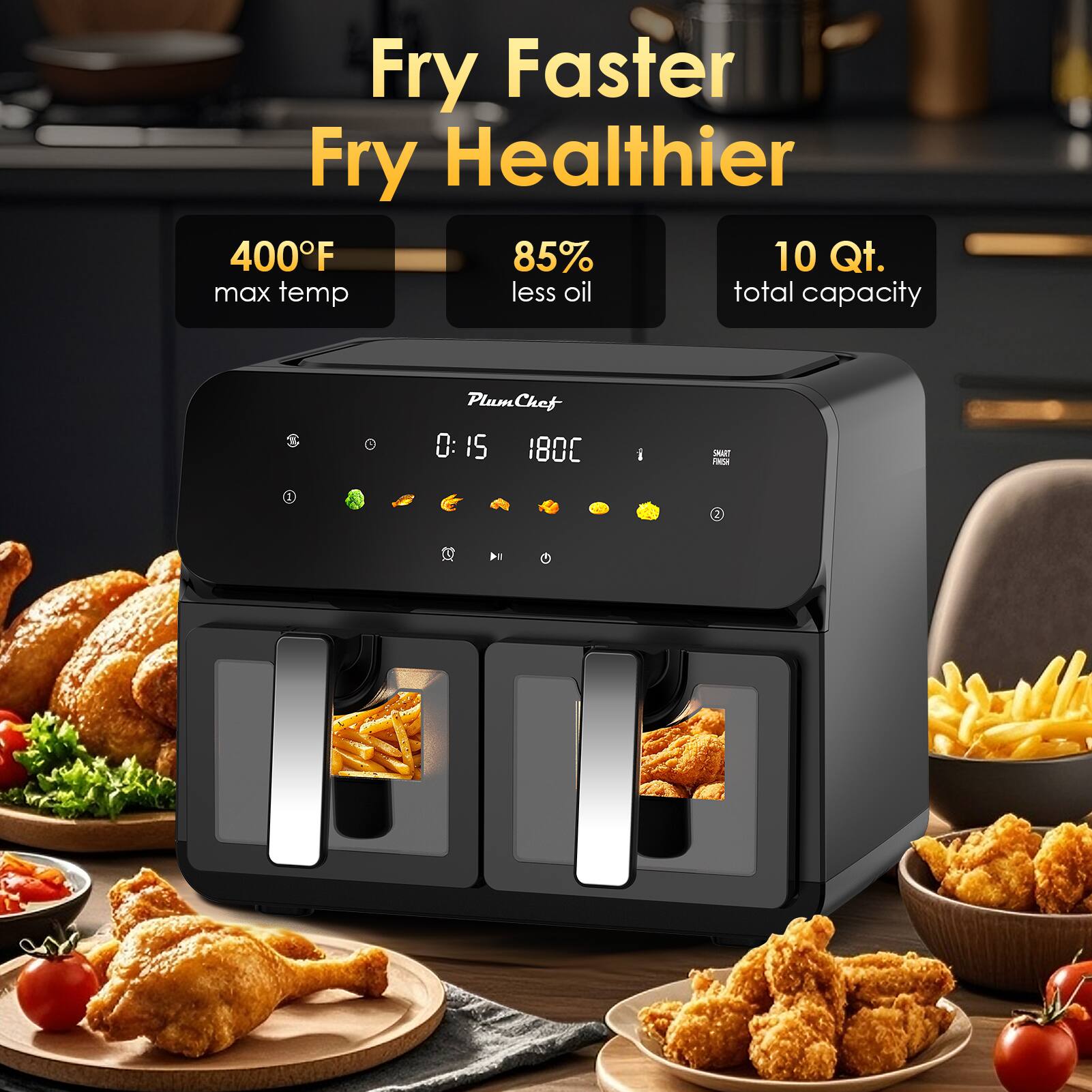 Fry Faster Fry Healthier  
400°F max temp  
85% less oil  
10 Qt. total capacity  
PlumChef