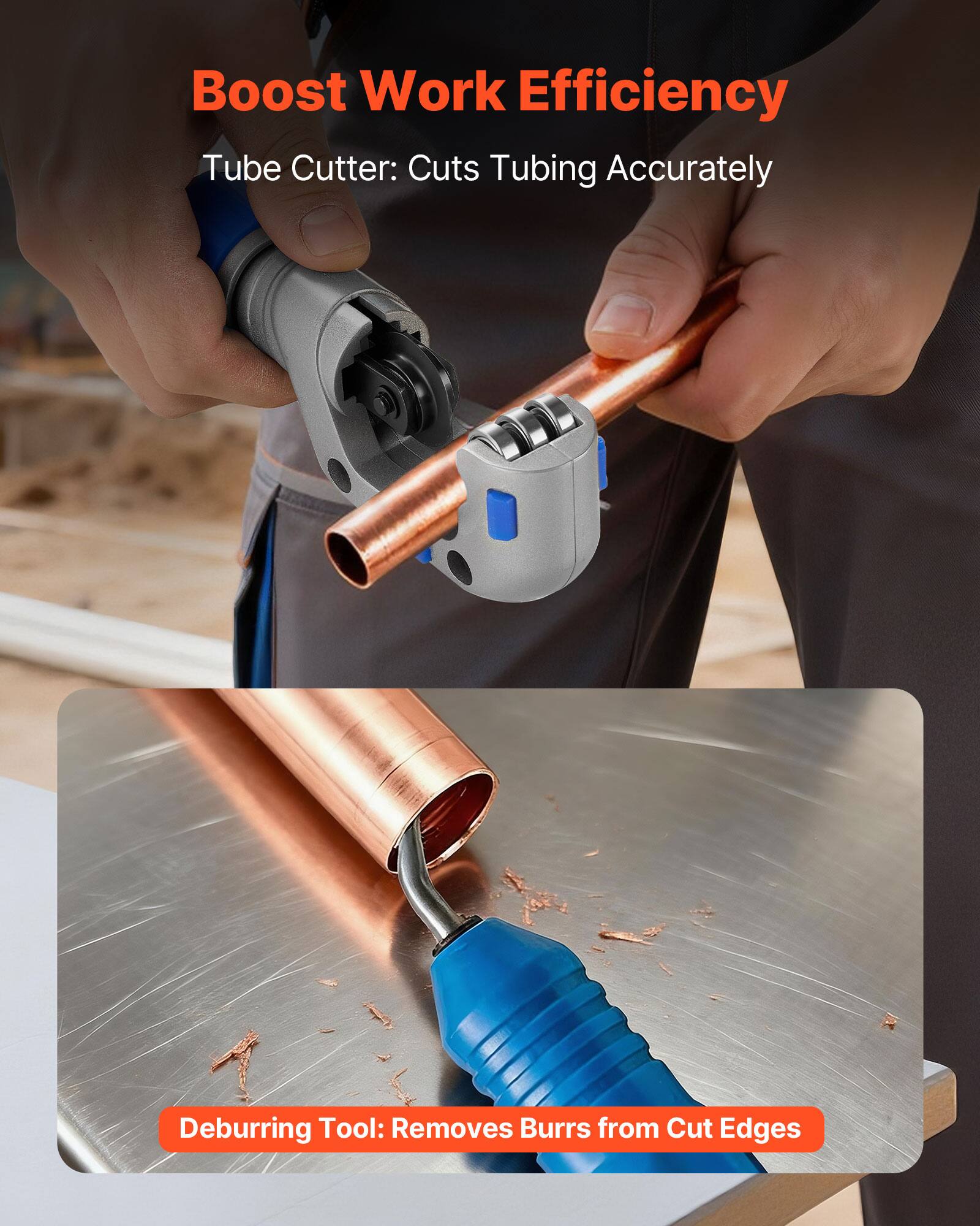 Boost Work Efficiency  
Tube Cutter: Cuts Tubing Accurately  
Deburring Tool: Removes Burrs from Cut Edges