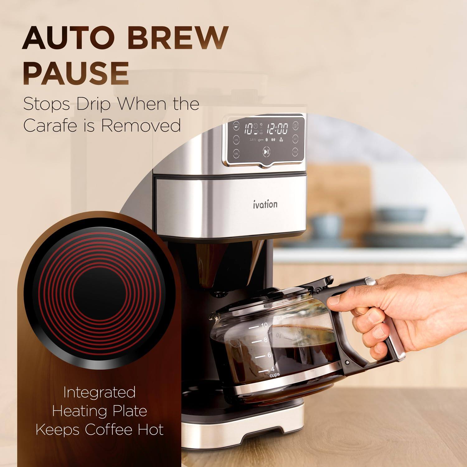 AUTO BREW PAUSE Stops Drip When the Carafe is Removed

Integrated Heating Plate Keeps Coffee Hot