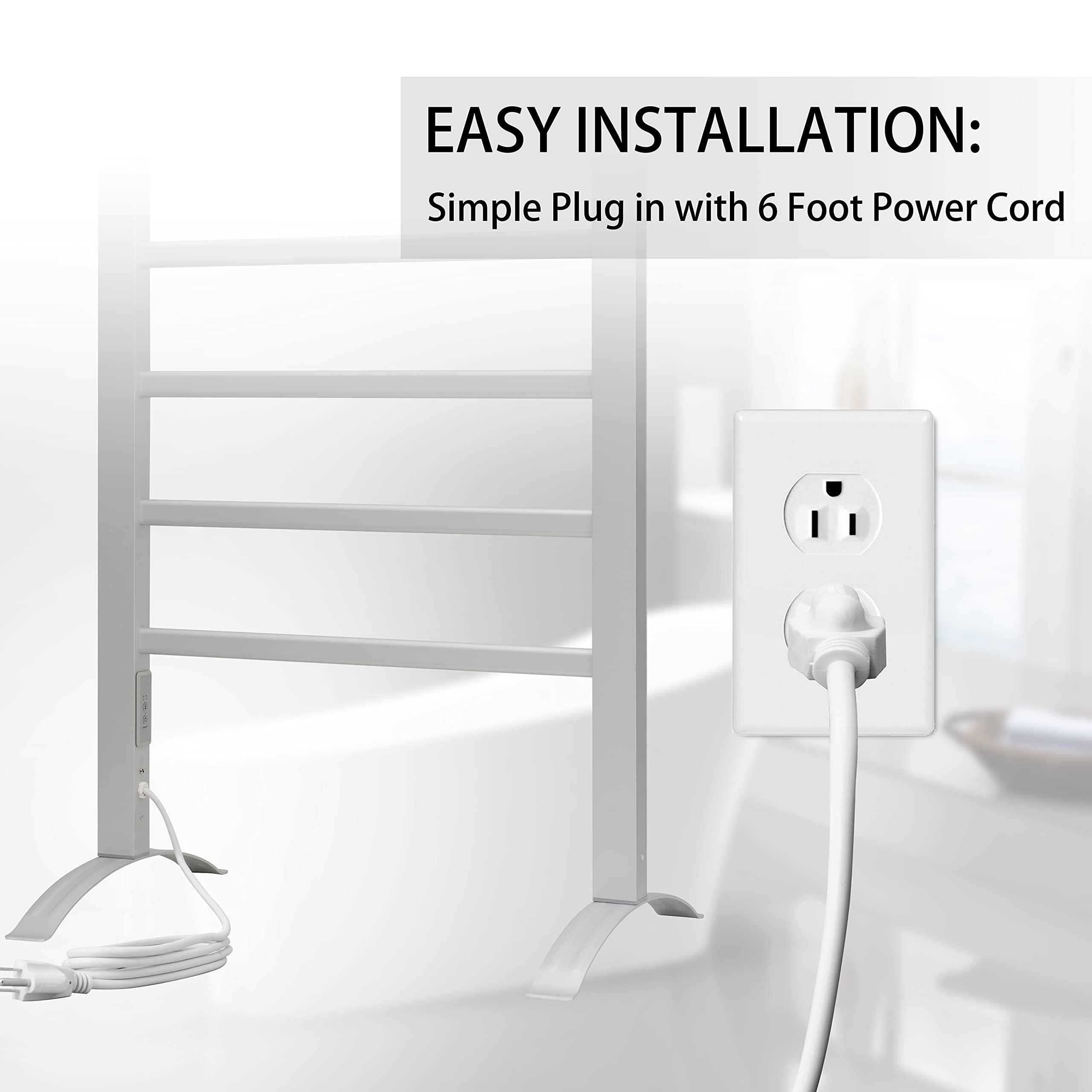 EASY INSTALLATION:  
Simple Plug in with 6 Foot Power Cord