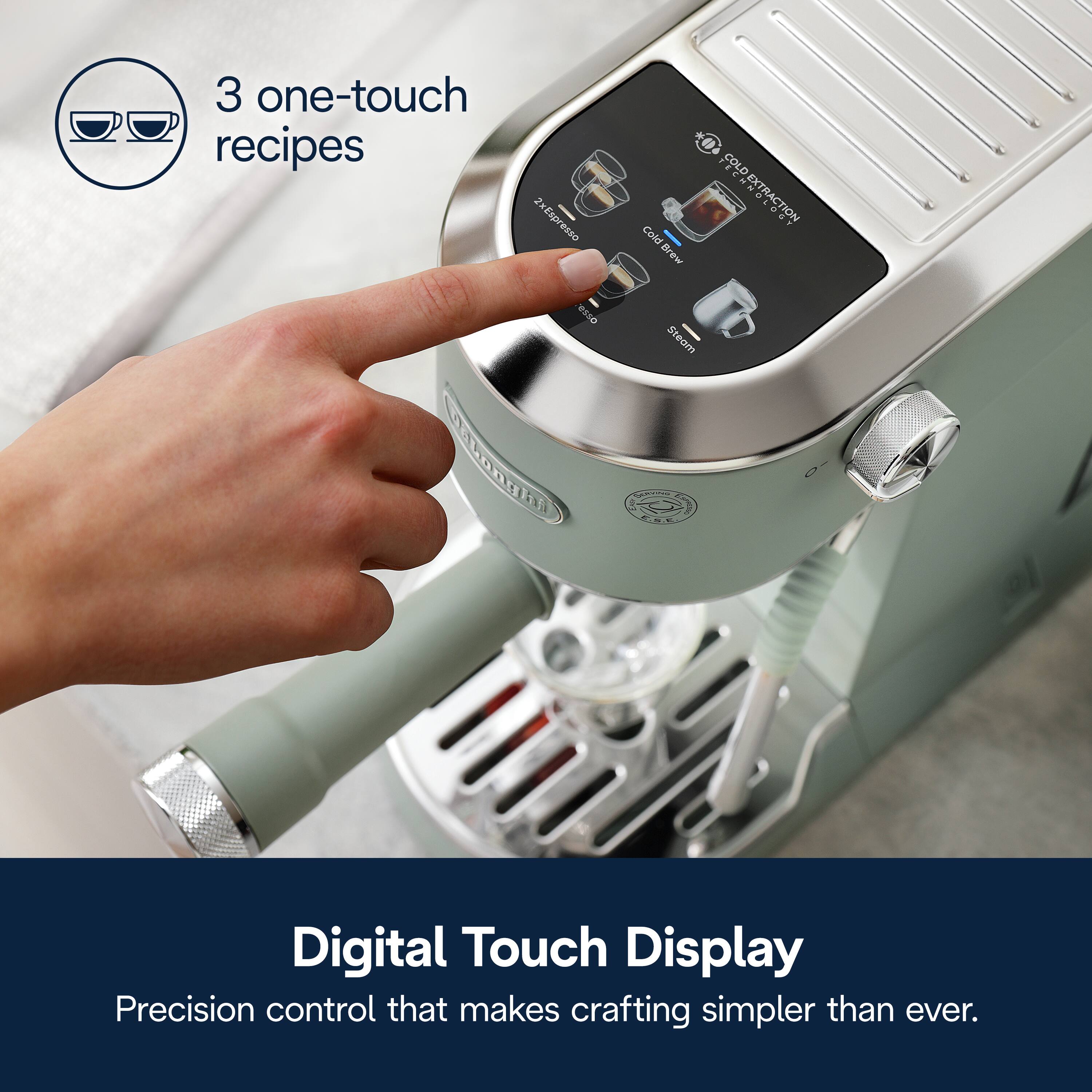 3 one-touch recipes: 2x Espresso - Cold, Cold Extraction, and Cold Brew. 

Digital Touch Display: Precision control that makes crafting simpler than ever.