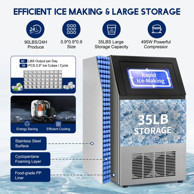 **EFFICIENT ICE MAKING & LARGE STORAGE**

- **24 HOUR**  
  90LBS/24H Produce

- **0.9*0.9*0.9**  
  Size

- **35LBS**  
  Large Storage Capacity

- **495W**  
  Powerful Compressor

- **90 LBS Output per Day**  
  36 PCS 0.9" Ice Cubes / Cycle

- **Rapid Ice-Making**

- **Energy Saving**  
  Efficient Cooling

- **Stainless Steel Surface**

- **Cyclopentane Foaming Layer**

- **Food-grade PP Liner**

- **35LB STORAGE**