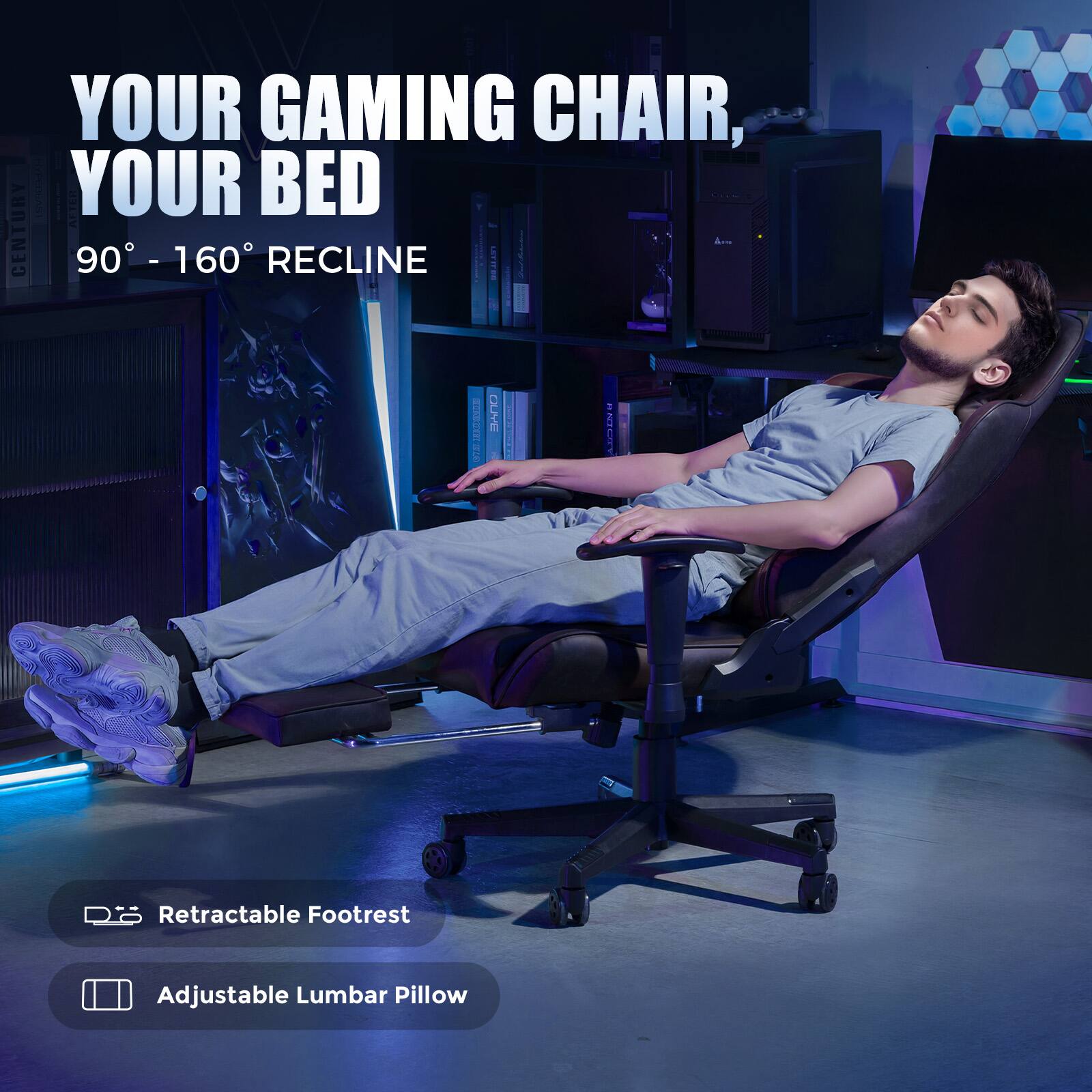 YOUR GAMING CHAIR, YOUR BED  
90° - 160° RECLINE  

Retractable Footrest  
Adjustable Lumbar Pillow