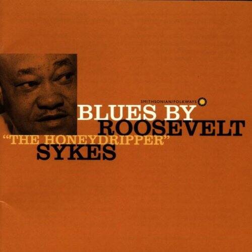 SMITHSONIAN/FOLKWAYS

BLUES BY  
ROOSEVELT  
"THE HONEYDRIPPER" SYKES