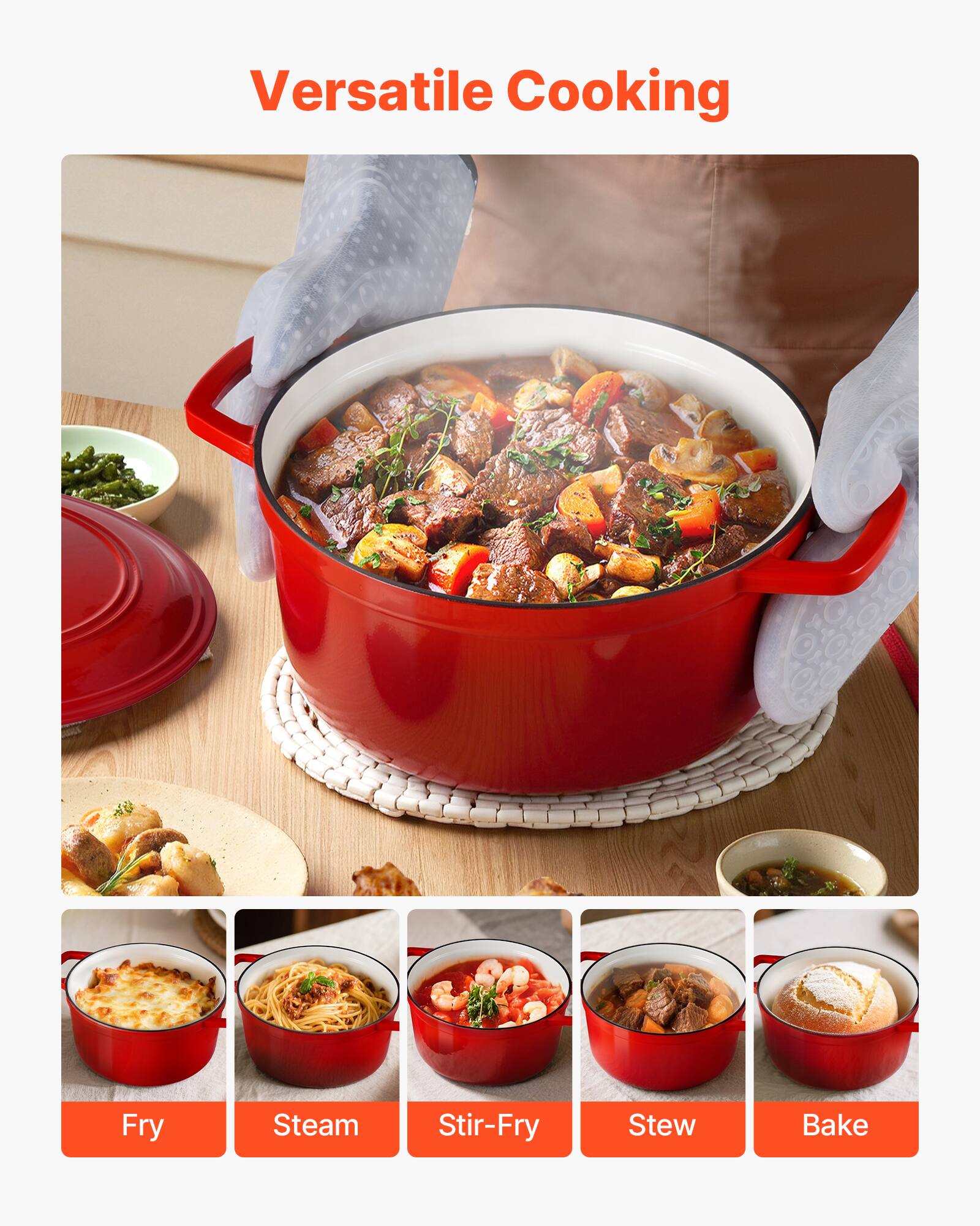 Versatile Cooking

- Fry
- Steam
- Stir-Fry
- Stew
- Bake