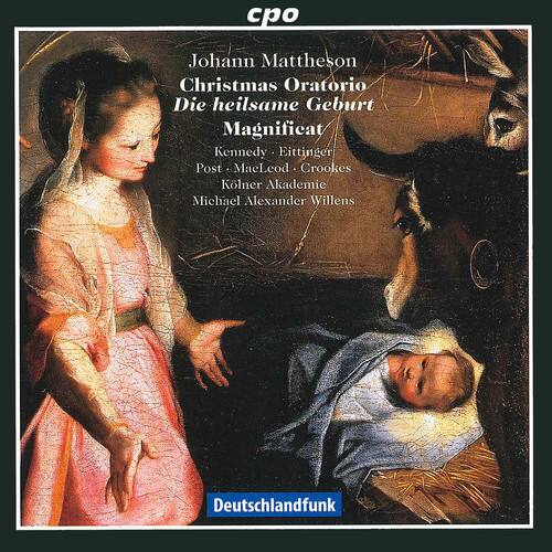 Johann Mattheson  
Christmas Oratorio  
Die heilsame Geburt  
Magnificat  

Kennedy - Eittinger  
Post - MacLeod - Crookes  
Kölner Akademie  
Michael Alexander Willens  

Deutschlandfunk