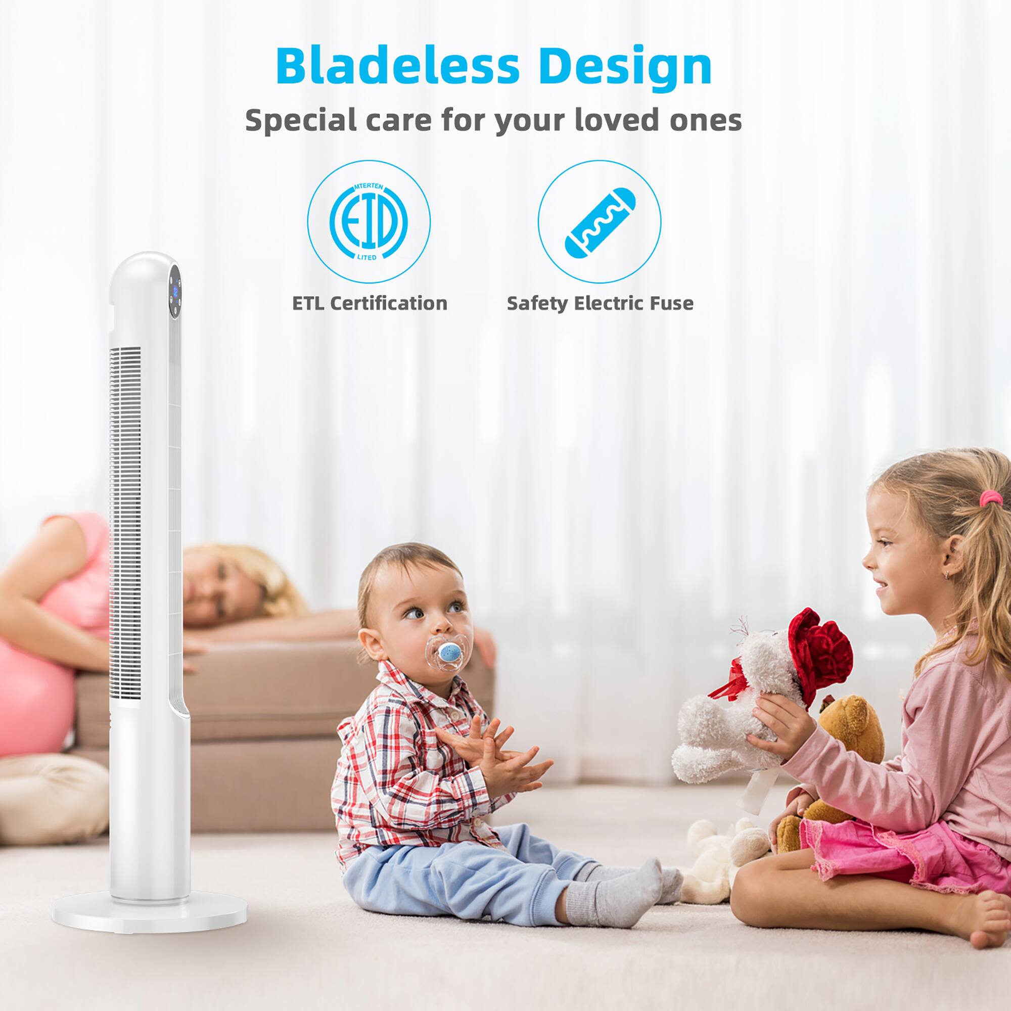 Bladeless Design: Special care for your loved ones. ETL Certification for Safety Electric Fuse.