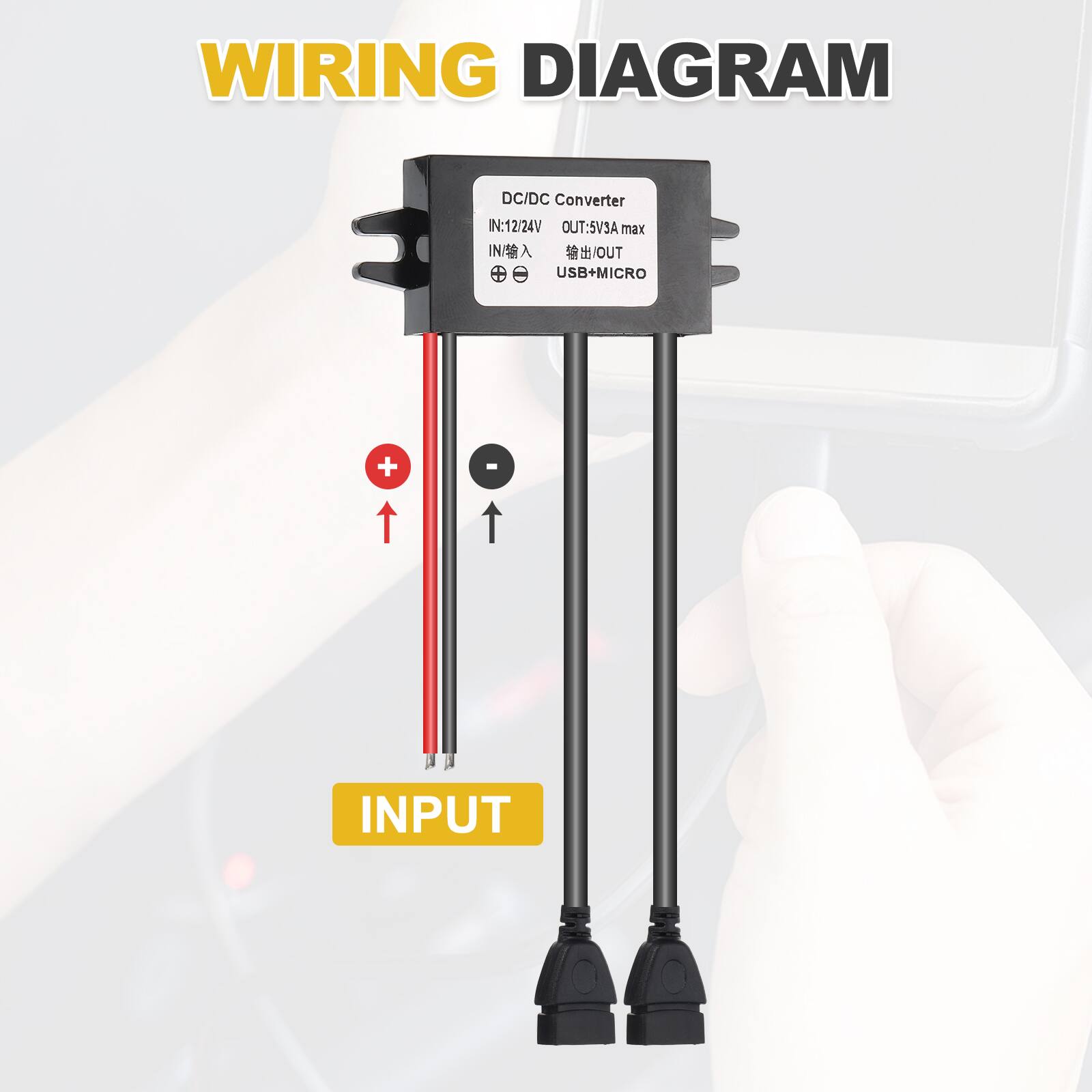 WIRING DIAGRAM

DC/DC Converter  
IN: 12/24V  
OUT: 5V3A max  
INPUT/OUTPUT  
USB + MICRO  

INPUT