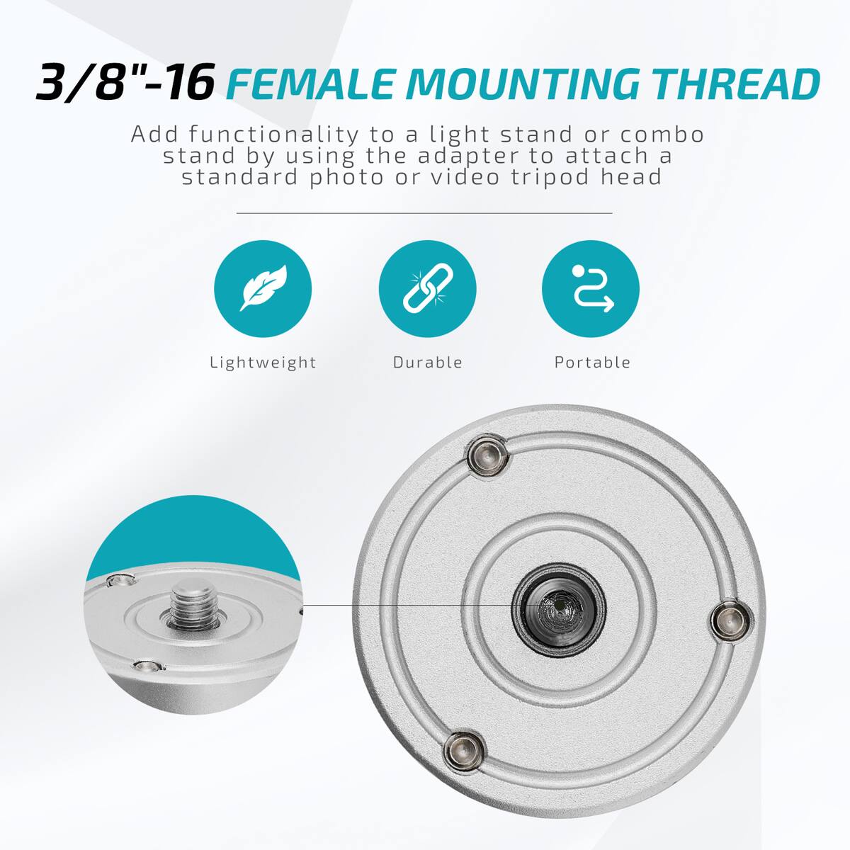 3/8"-16 FEMALE MOUNTING THREAD

Add functionality to a light stand or combo stand by using the adapter to attach a standard photo or video tripod head

Lightweight
Durable
Portable