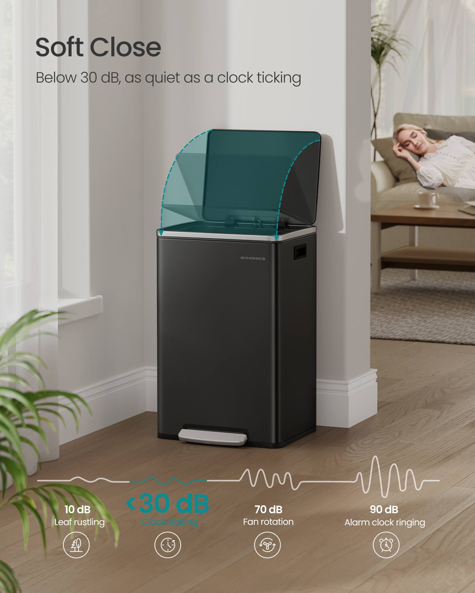 Soft Close  
Below 30 dB, as quiet as a clock ticking

10 dB  
Leaf rustling

30 dB  
Clock ticking

70 dB  
Fan rotation

90 dB  
Alarm clock ringing