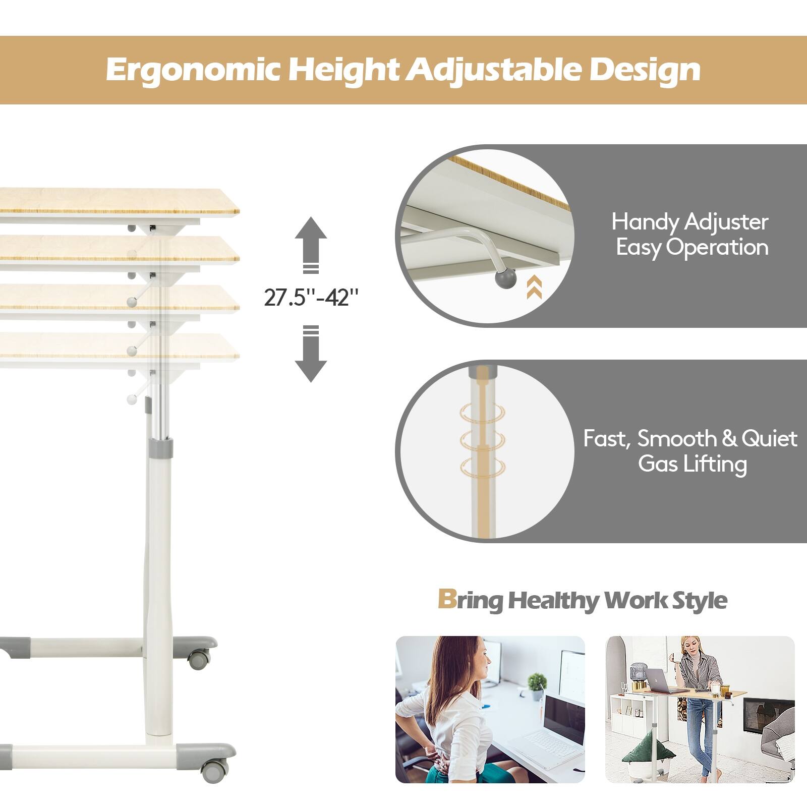 Ergonomic Height Adjustable Design  
Handy Adjuster Easy Operation  
27.5"-42"  
Fast, Smooth & Quiet Gas Lifting  
Bring Healthy Work Style