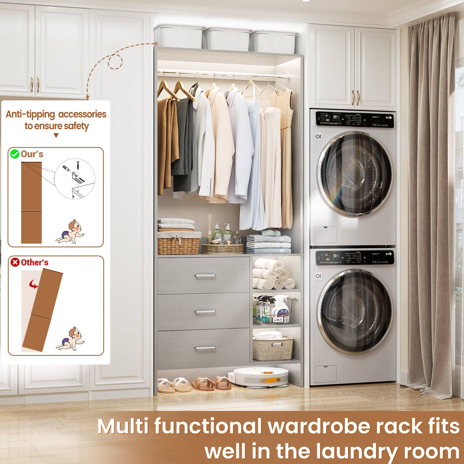 Anti-tipping accessories to ensure safety

Our's

Other's

Multi functional wardrobe rack fits well in the laundry room