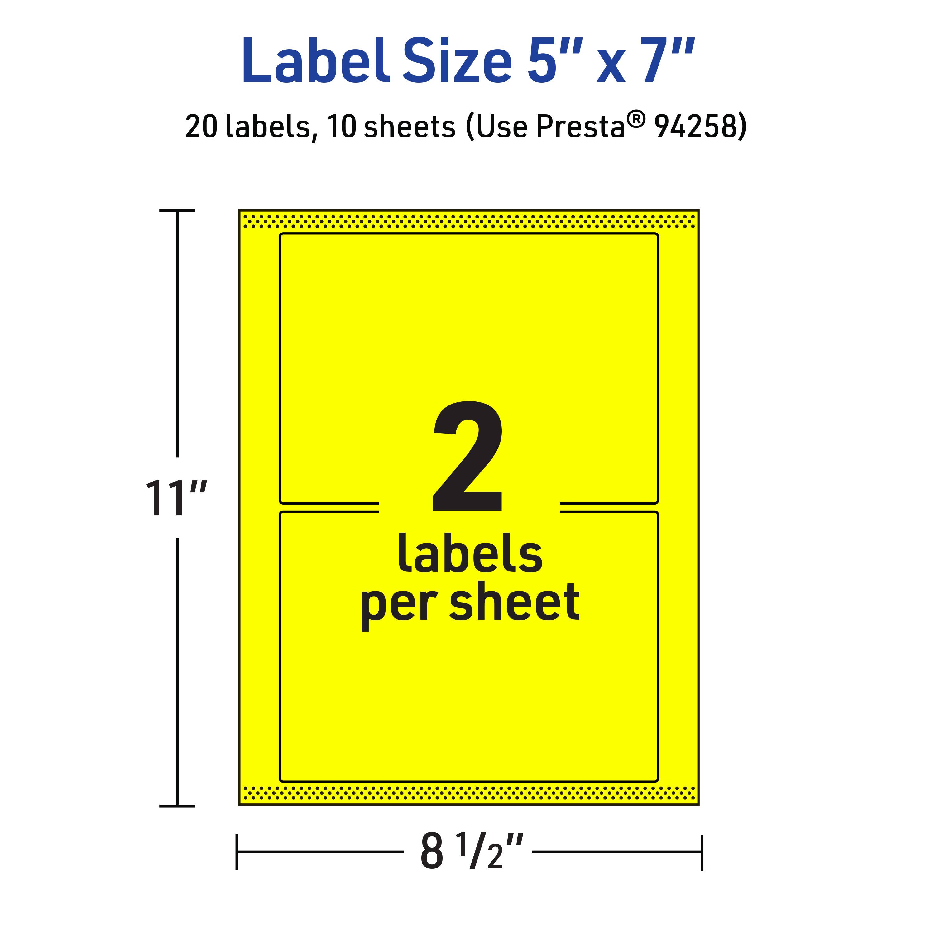 Label Size 5" x 7"  
20 labels, 10 sheets (Use Presta® 94258)  
11"  
2 labels per sheet  
8 1/2"