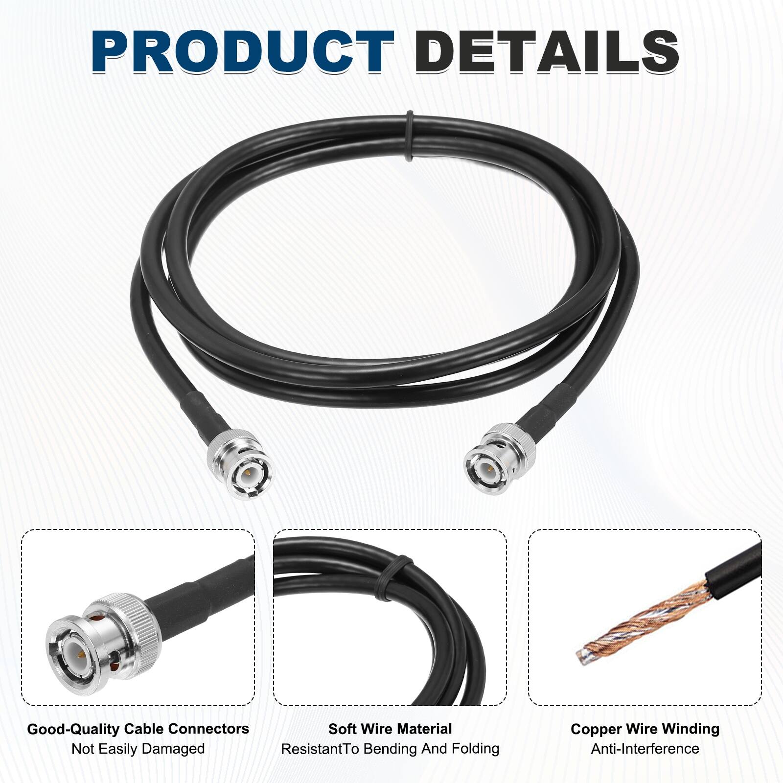 PRODUCT DETAILS

- Good-Quality Cable Connectors
  - Not Easily Damaged

- Soft Wire Material
  - Resistant to Bending and Folding

- Copper Wire Winding
  - Anti-Interference