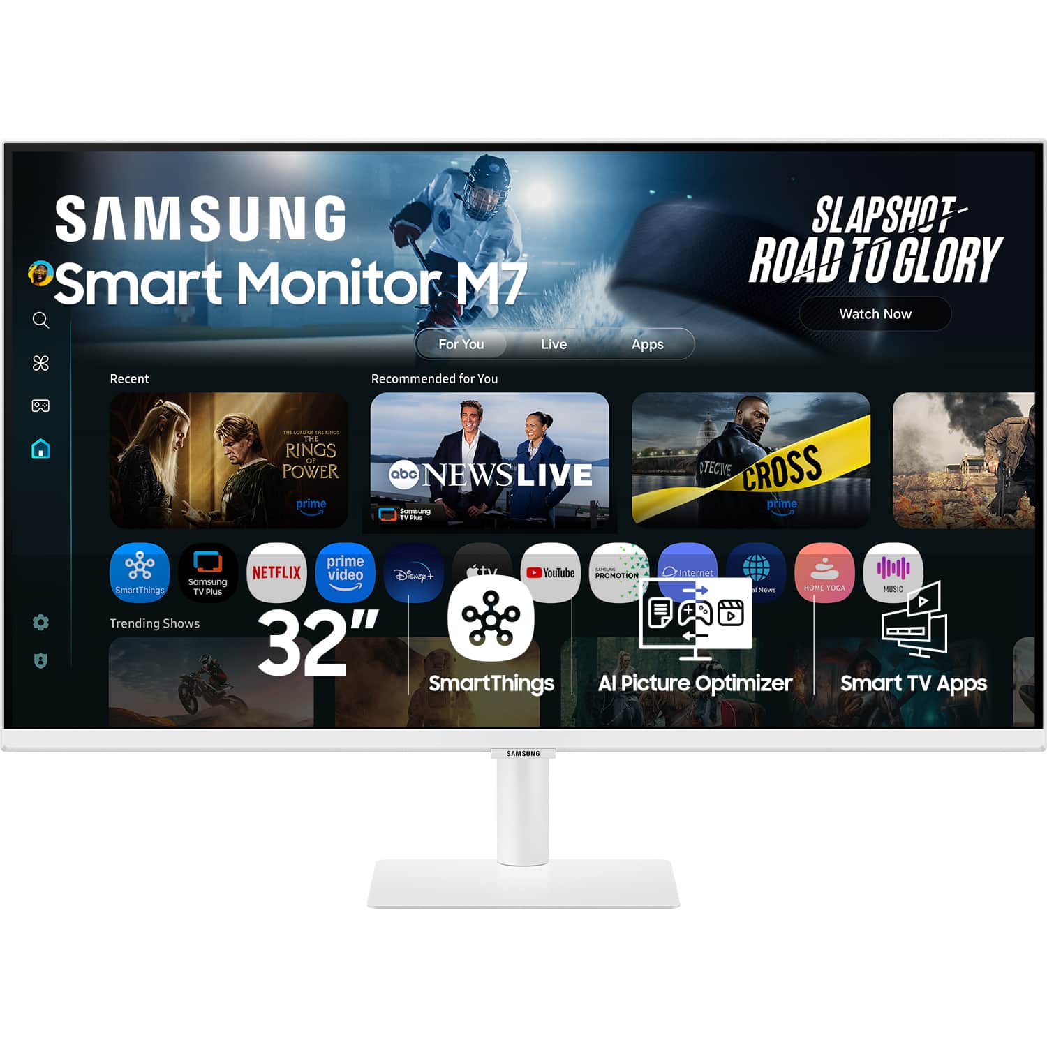 SAMSUNG Smart Monitor M7 SLAPSHOT ROAD TO GLORY Watch Now For You Live Apps Recent Recommended for You - - - - THE RINGS OF POWER prime NEWSLIVE S .. TECIE CROSS prime : prime - NETFLIX video Disny+ Toulube PLRTION Cristerned somsung SmarlThings - OTM TOA M T iUs 5 Trending Shows 32" SmartThings Al Picture Optimizer Smart TV Apps LAMSURG