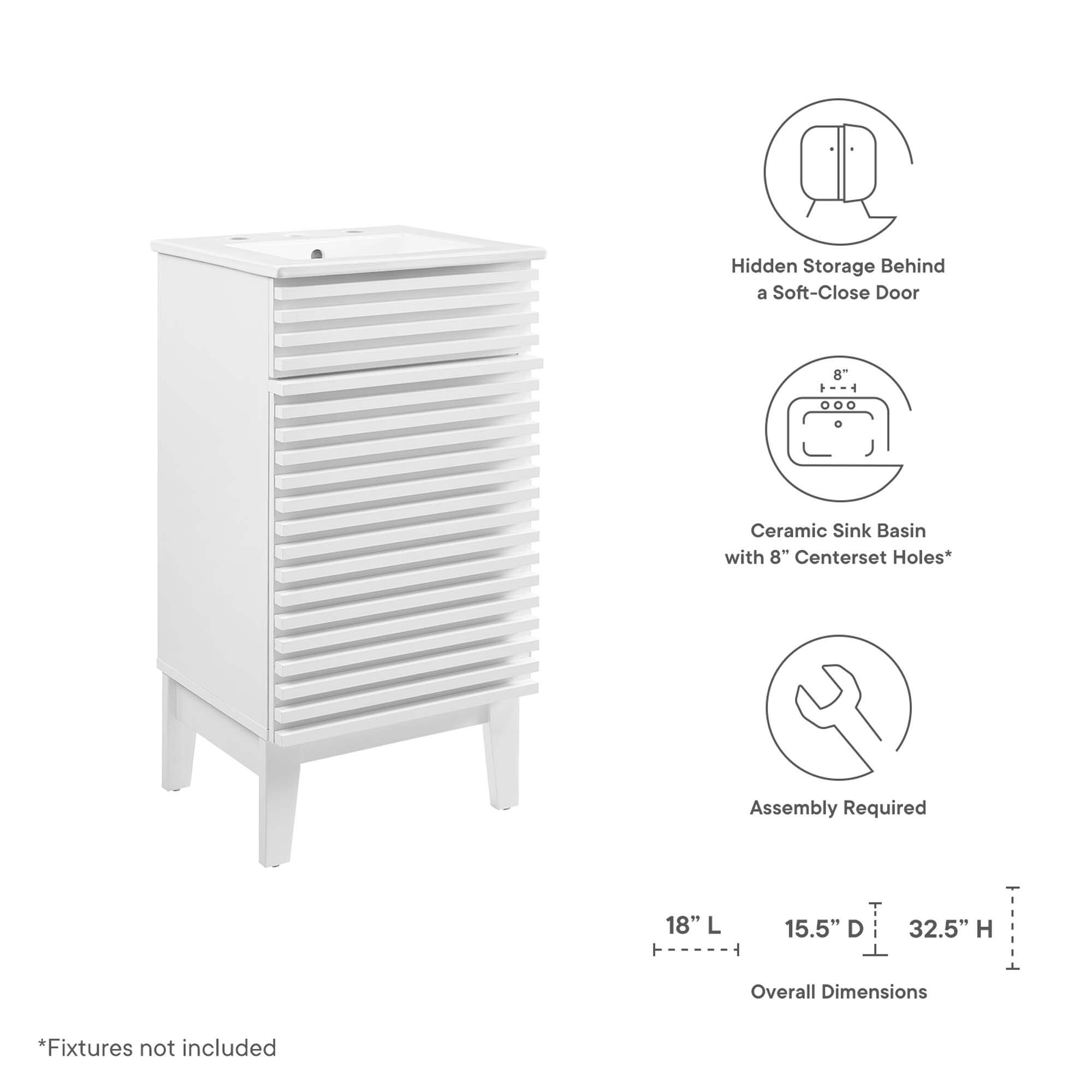 Hidden Storage Behind a Soft-Close Door  
8" Ceramic Sink Basin with 8" Centerset Holes*  
Assembly Required  
18" L x 15.5" D x 32.5" H Overall Dimensions  
*Fixtures not included