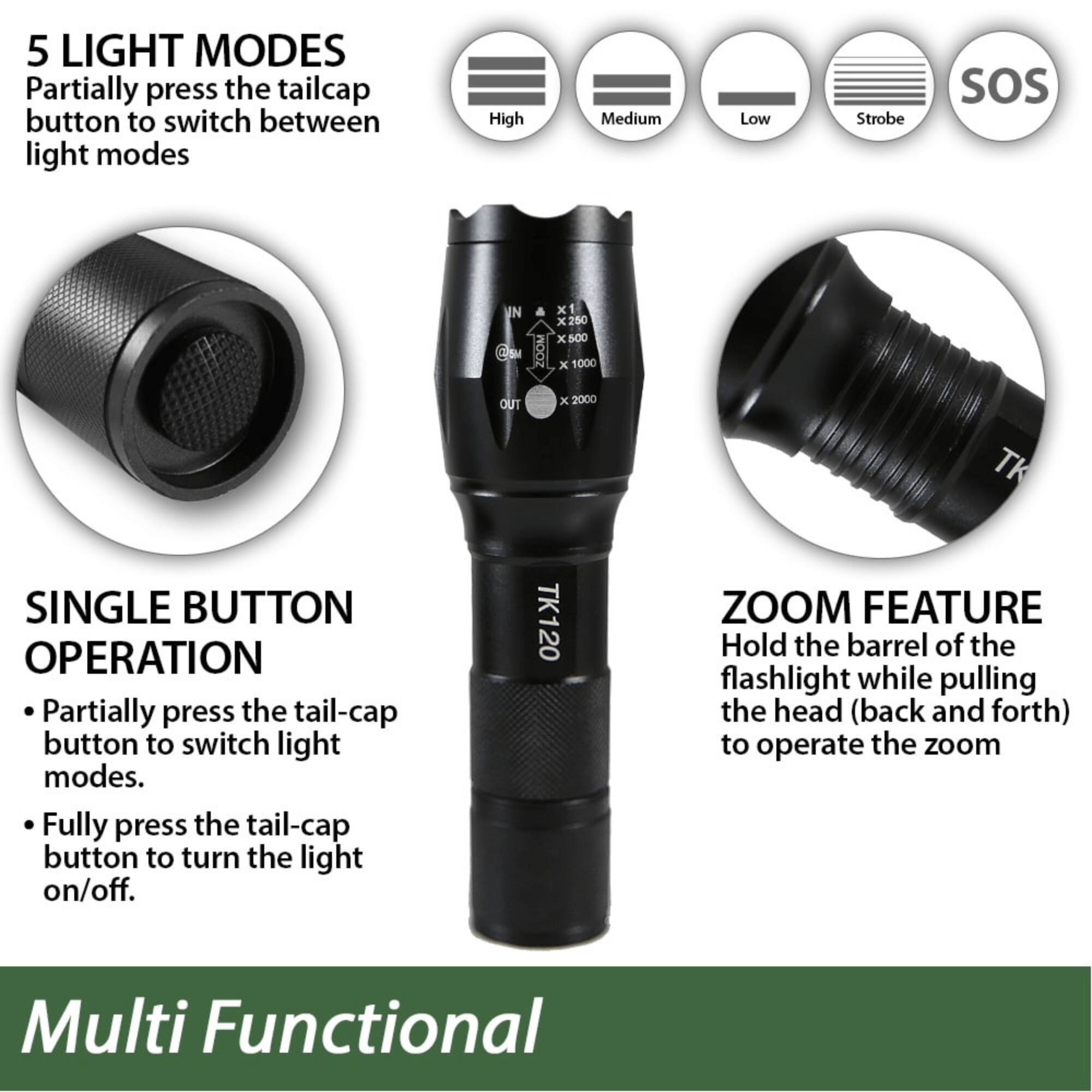 5 LIGHT MODES  
Partially press the tailcap button to switch between light modes

High  
Medium  
Low  
Strobe  
SOS  

SINGLE BUTTON OPERATION  
- Partially press the tail-cap button to switch light modes.  
- Fully press the tail-cap button to turn the light on/off.  

ZOOM FEATURE  
Hold the barrel of the flashlight while pulling the head (back and forth) to operate the zoom  

Multi Functional