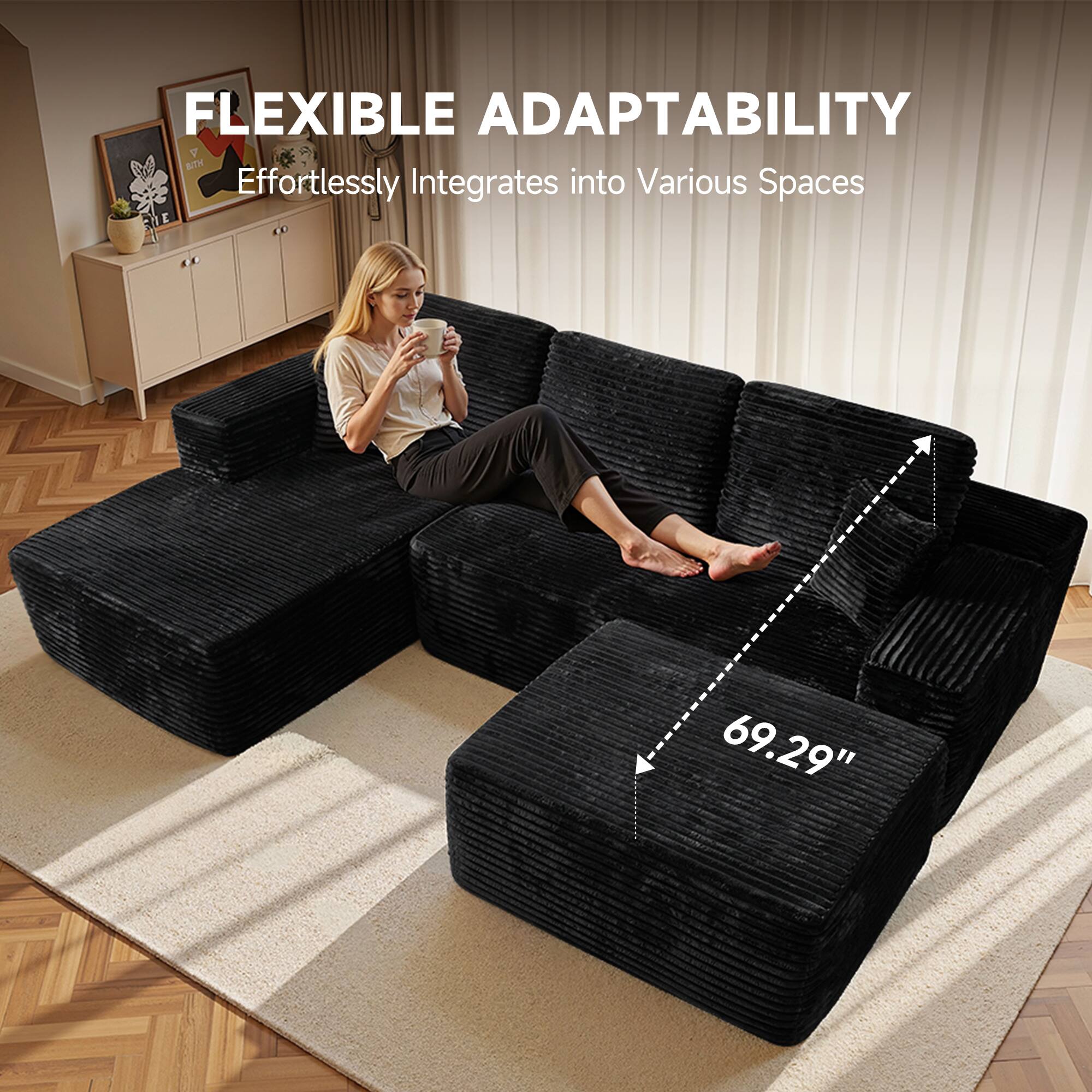 FLEXIBLE ADAPTABILITY  
Effortlessly Integrates into Various Spaces  
69.29"