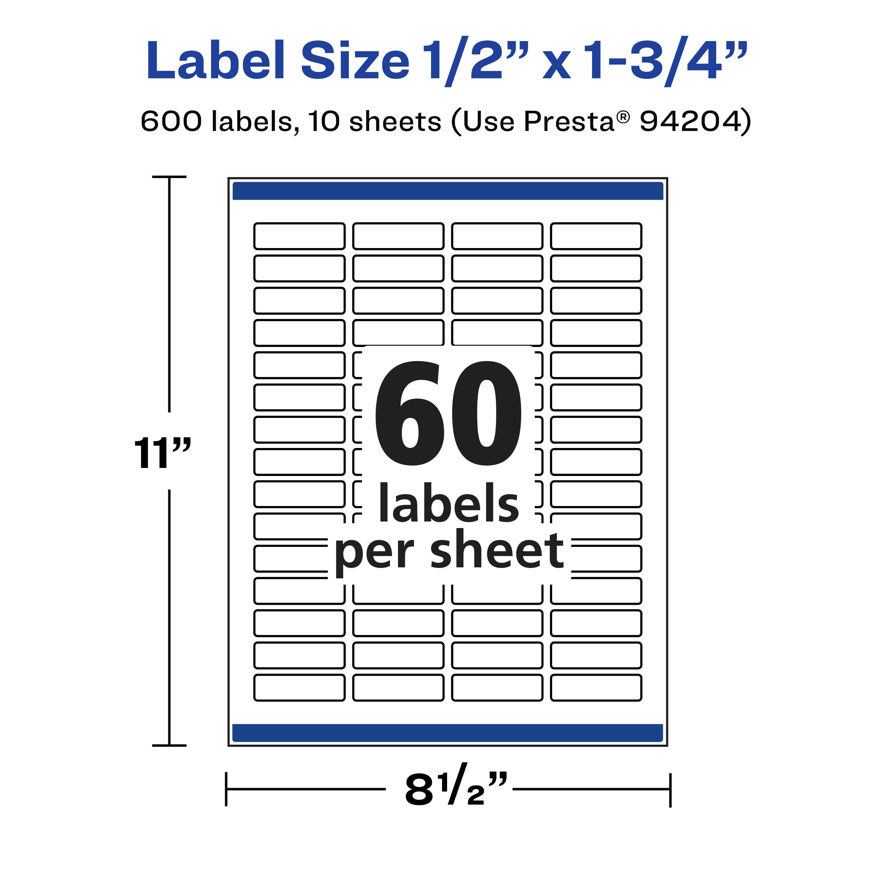 Label Size 1/2" x 1-3/4"  
600 labels, 10 sheets (Use Presta® 94204)  
11" x 81/2"  
60 labels per sheet