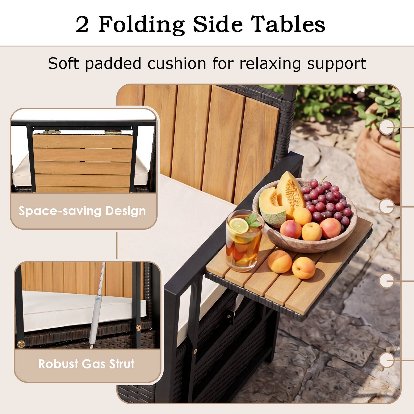 2 Folding Side Tables  
Soft padded cushion for relaxing support  
Space-saving Design  
Robust Gas Strut