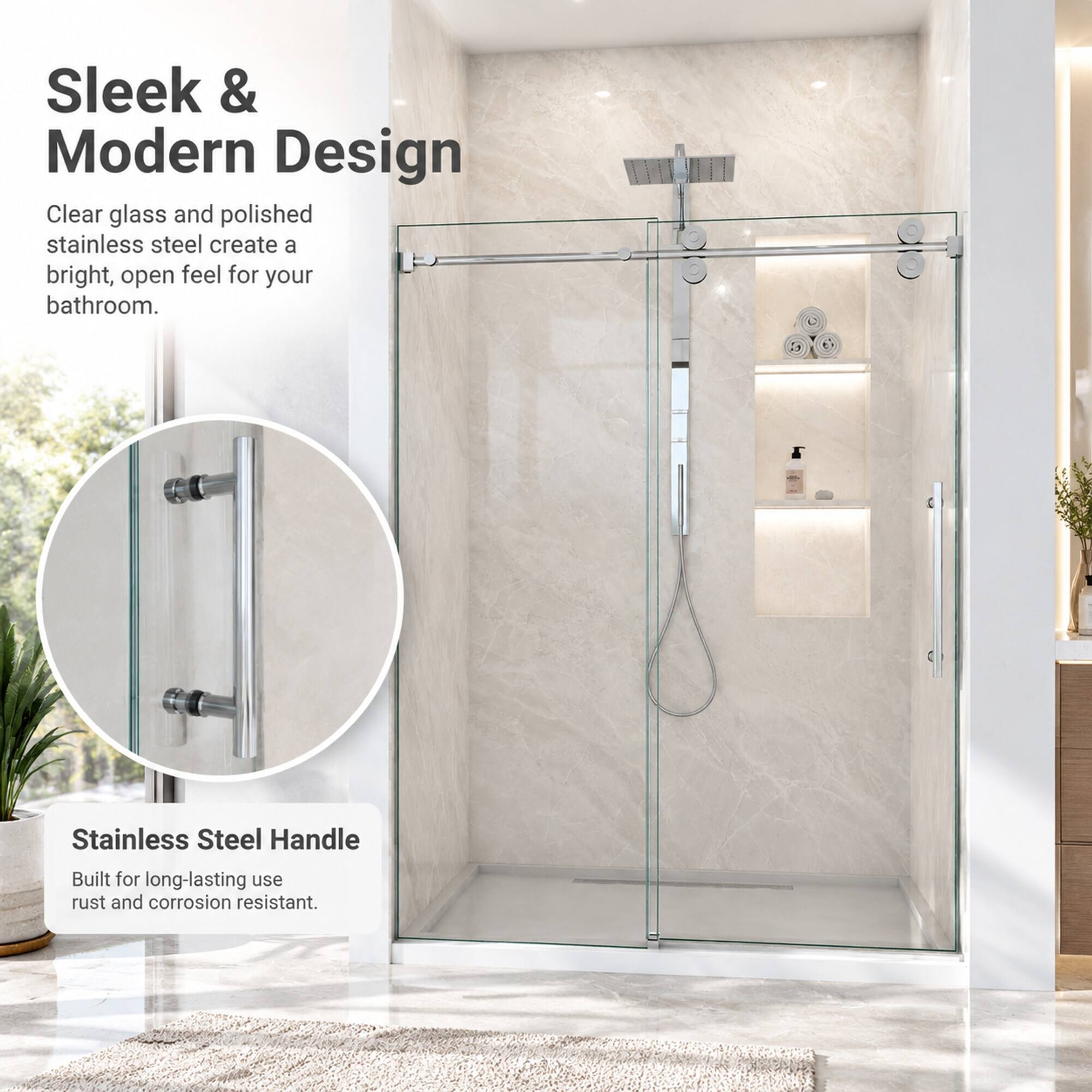 Sleek & Modern Design  
Clear glass and polished stainless steel create a bright, open feel for your bathroom.  

Stainless Steel Handle  
Built for long-lasting use, rust and corrosion resistant.