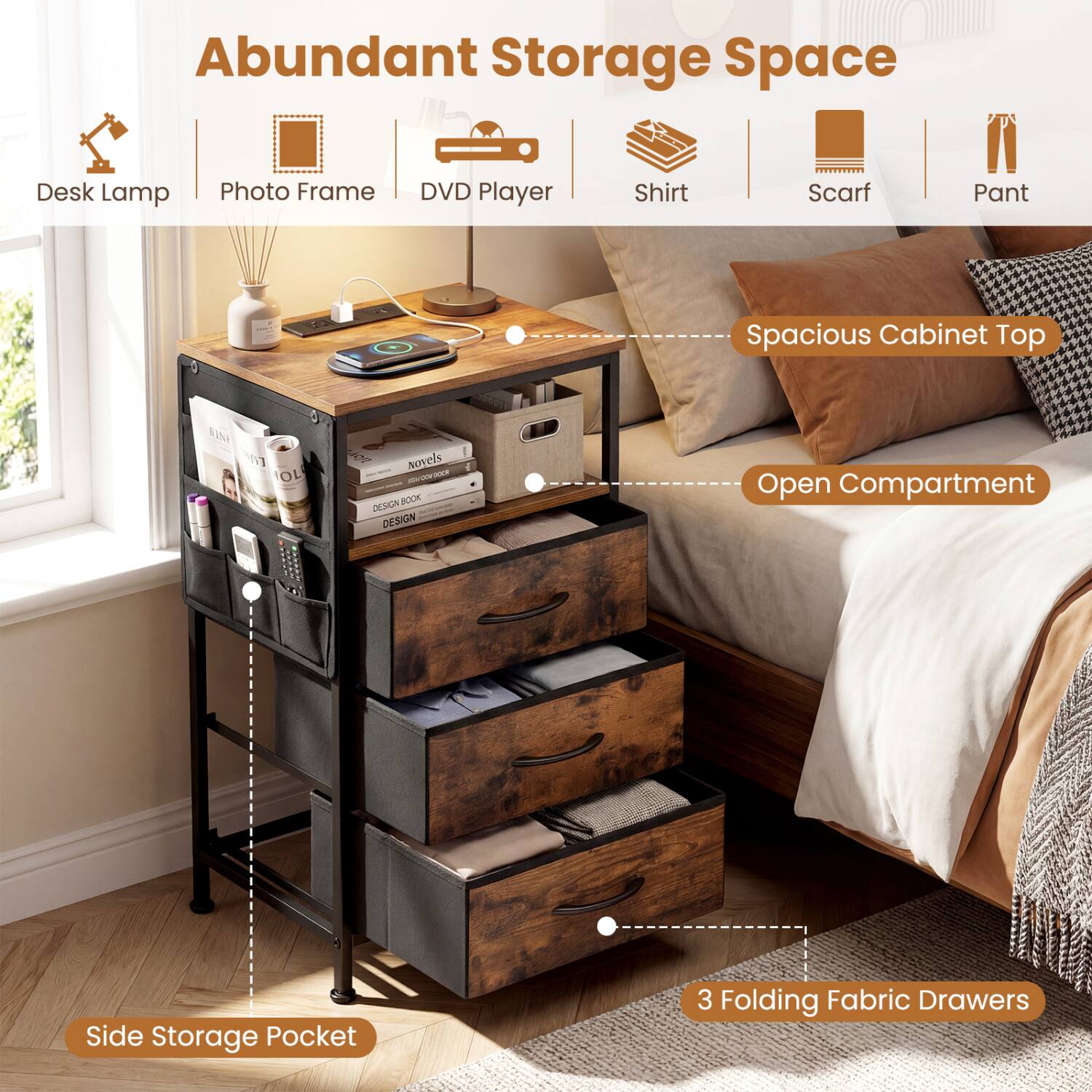 Abundant Storage Space

Desk Lamp
Photo Frame
DVD Player
Shirt
Scarf
Pant

Spacious Cabinet Top
Open Compartment
Side Storage Pocket
3 Folding Fabric Drawers

SINE 07 10
Novels DOWDOWDOCK DESIGN BOOK DESIGN
