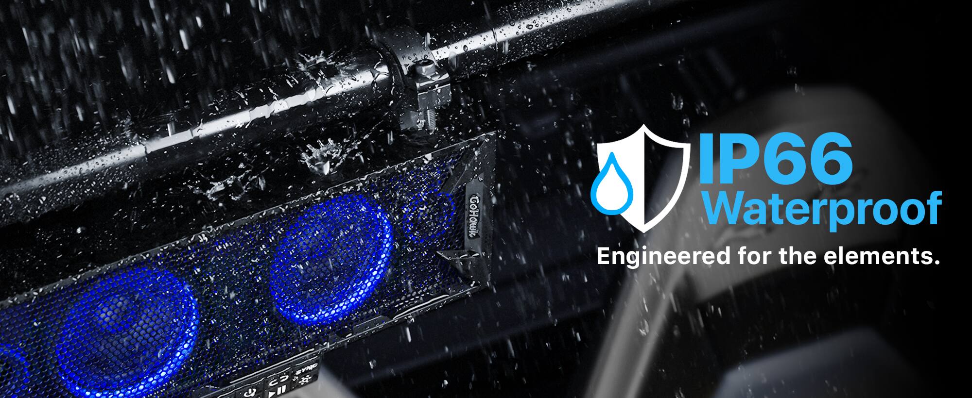 GoHowk IP66 Waterproof  
Engineered for the elements.