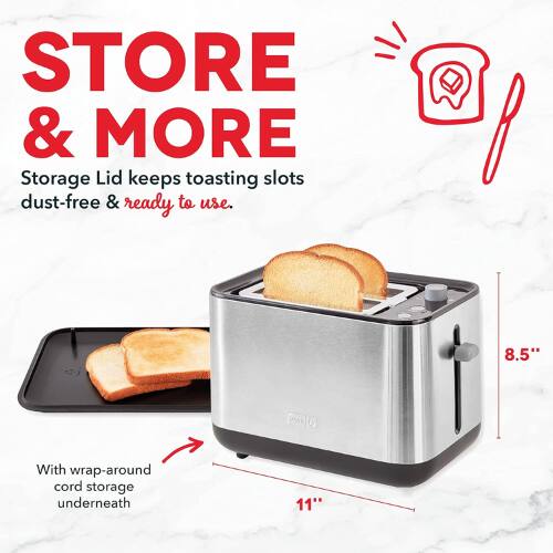 STORE & MORE  
Storage Lid keeps toasting slots dust-free & ready to use.  
8.5"  
With wrap-around cord storage underneath  
11"
