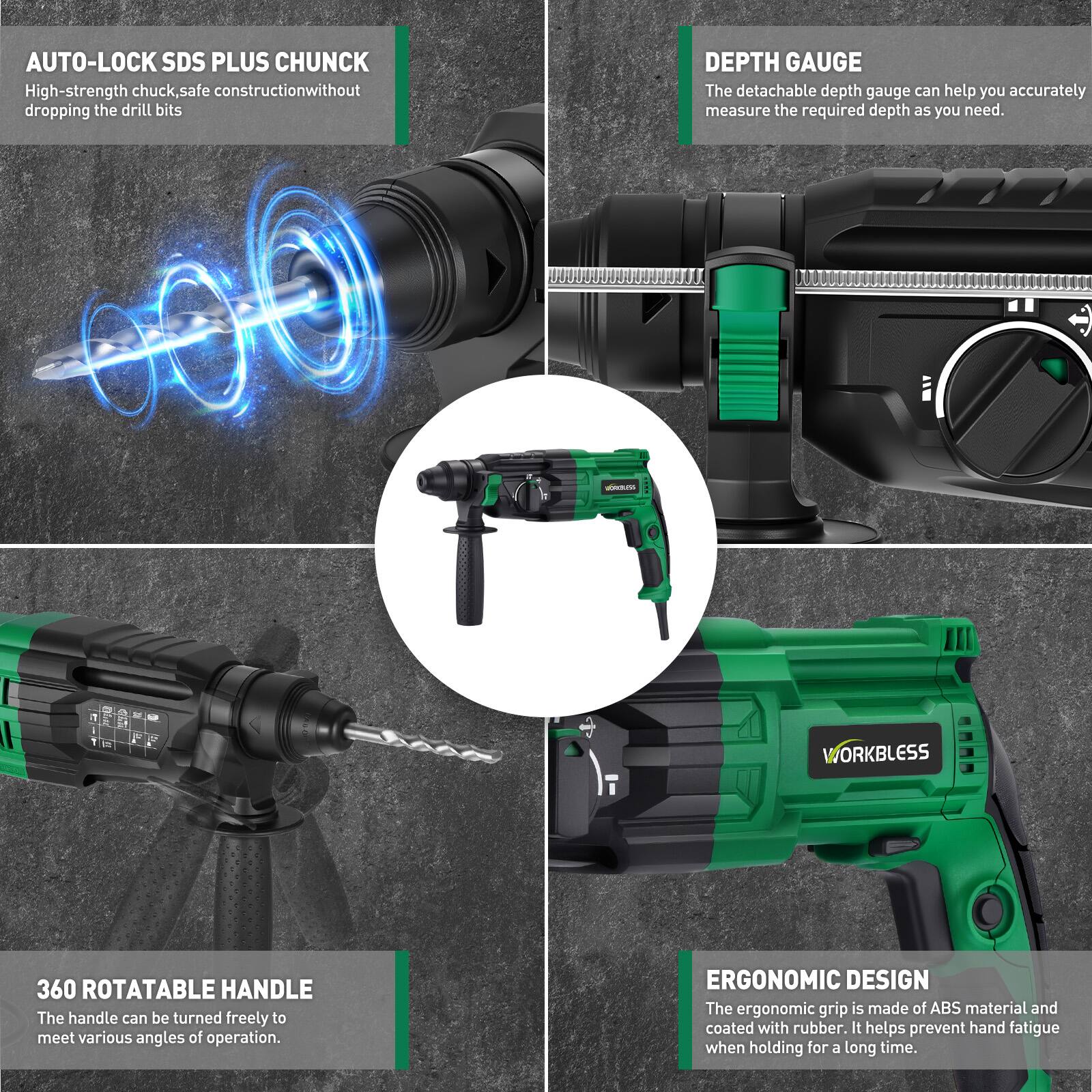 AUTO-LOCK SDS PLUS CHUCK  
High-strength chuck, safe construction without dropping the drill bits

DEPTH GAUGE  
The detachable depth gauge can help you accurately measure the required depth as you need.

360 ROTATABLE HANDLE  
The handle can be turned freely to meet various angles of operation.

ERGONOMIC DESIGN  
The ergonomic grip is made of ABS material and coated with rubber. It helps prevent hand fatigue when holding for a long time.