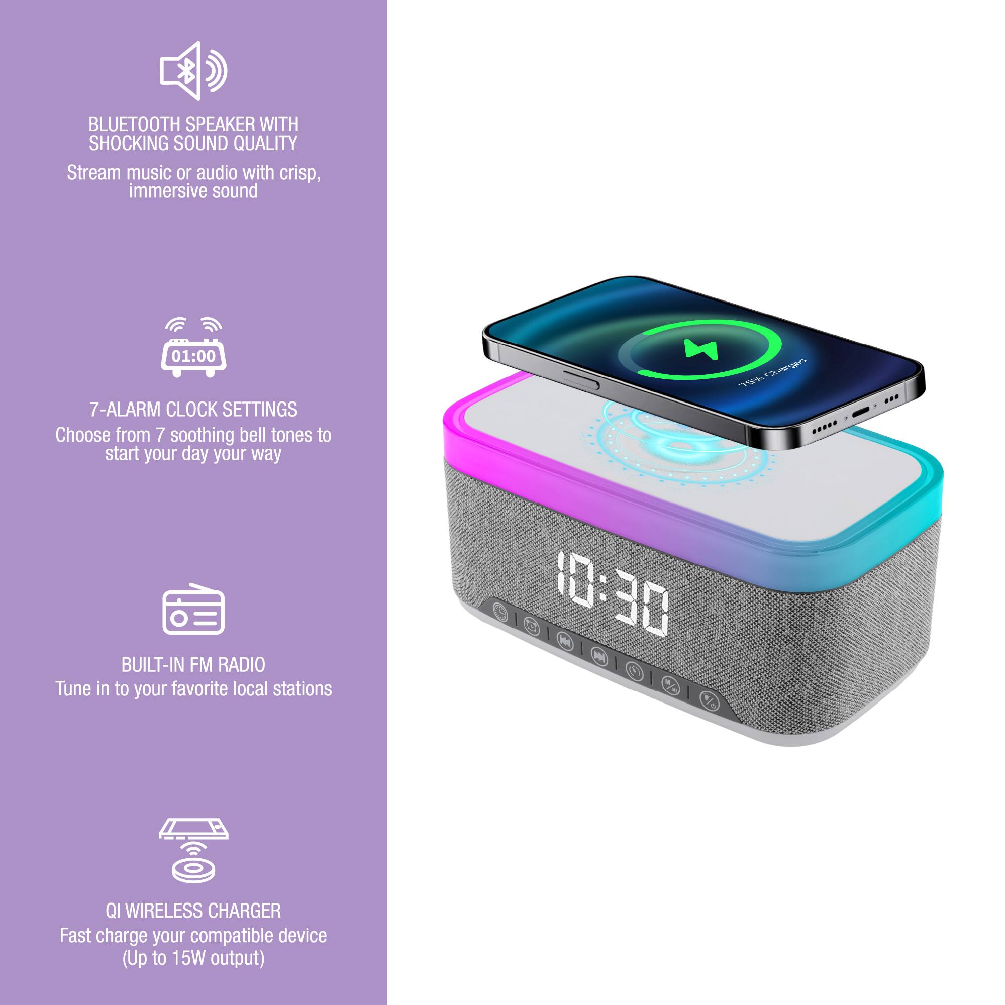 BLUETOOTH SPEAKER WITH SHOCKING SOUND QUALITY Stream music or audio with crisp, immersive sound

7-ALARM CLOCK SETTINGS Choose from 7 soothing bell tones to start your day your way

BUILT-IN FM RADIO Tune in to your favorite local stations

QI WIRELESS CHARGER Fast charge your compatible device (Up to 15W output)