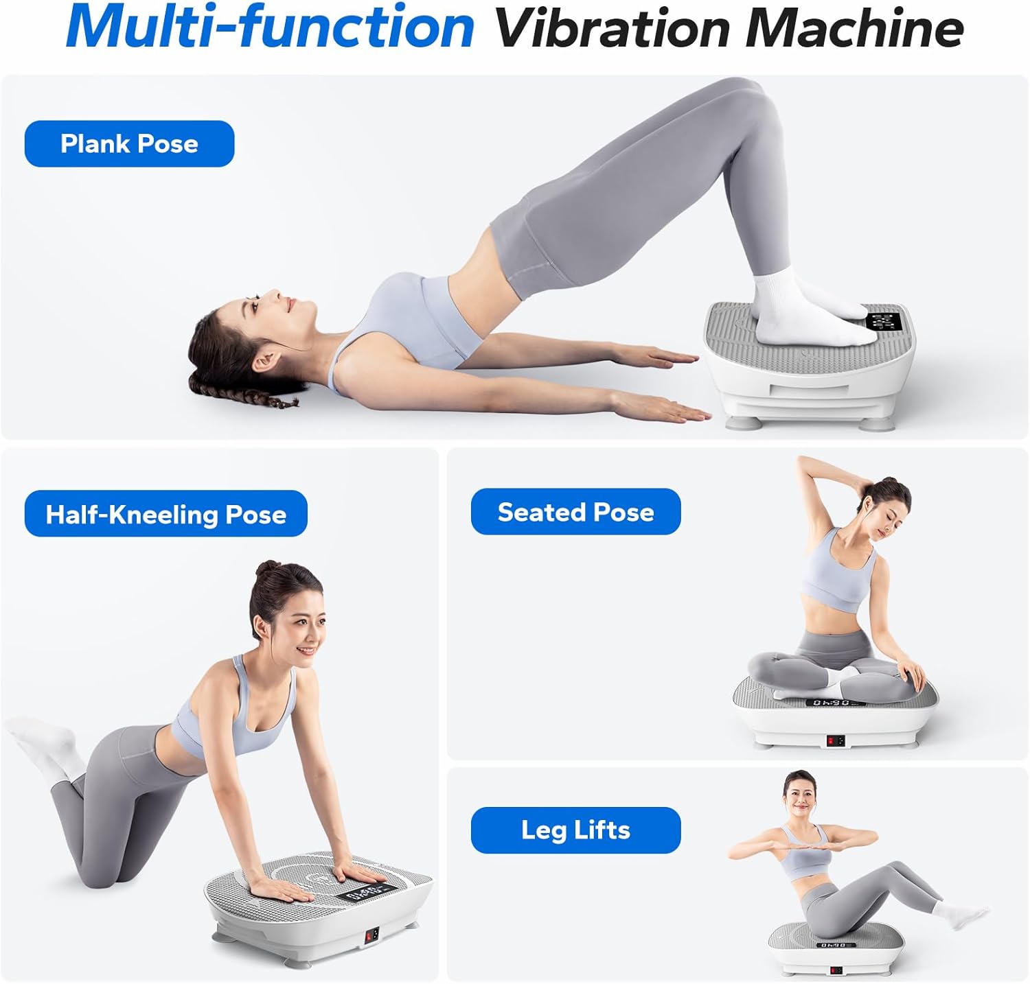 Multi-function Vibration Machine

- Plank Pose
- Half-Kneeling Pose
- Seated Pose
- Leg Lifts
