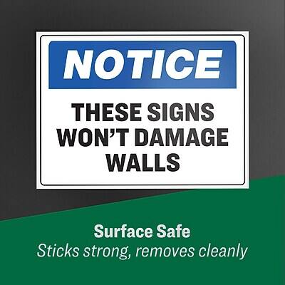 NOTICE  
THESE SIGNS WON'T DAMAGE WALLS  

Surface Safe  
Sticks strong, removes cleanly