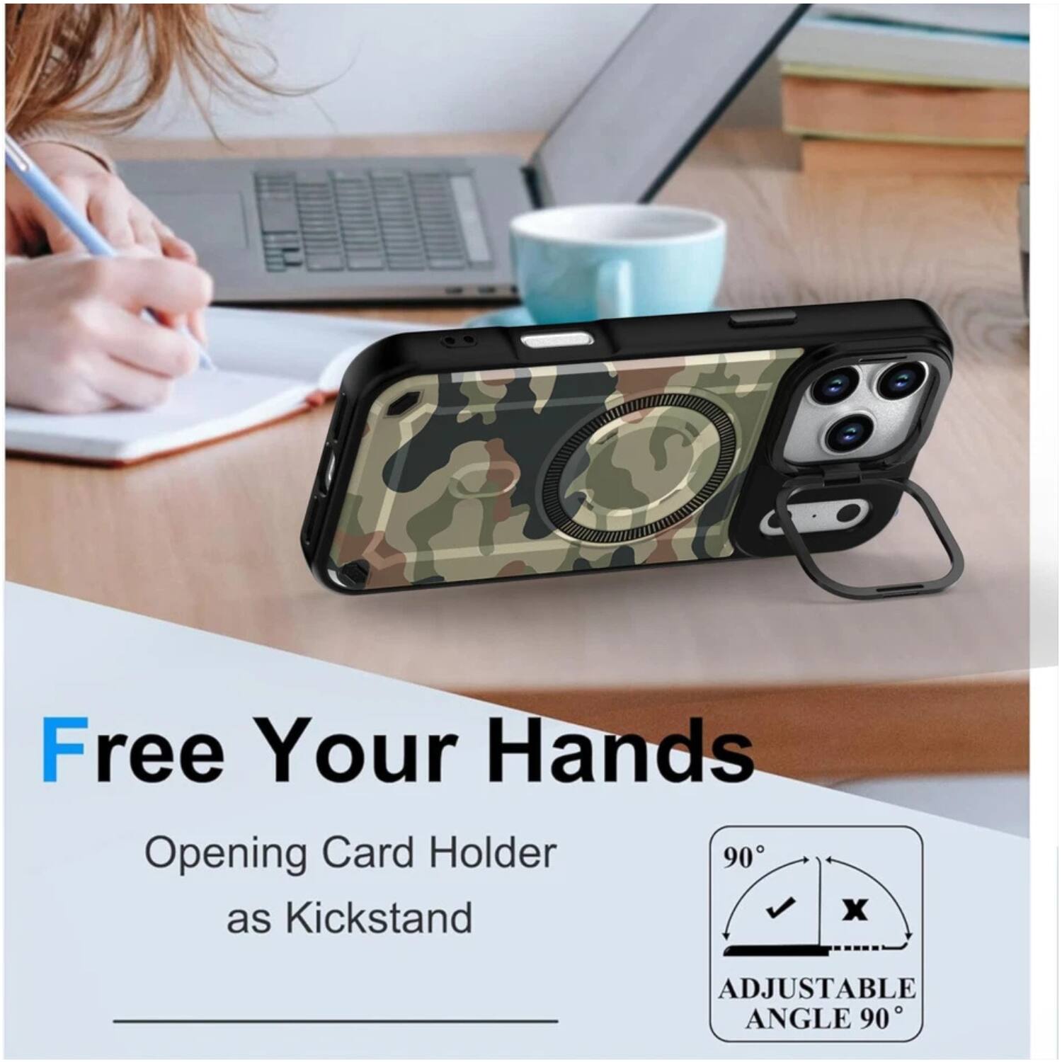 Free Your Hands

Opening Card Holder as Kickstand

ADJUSTABLE ANGLE 90°