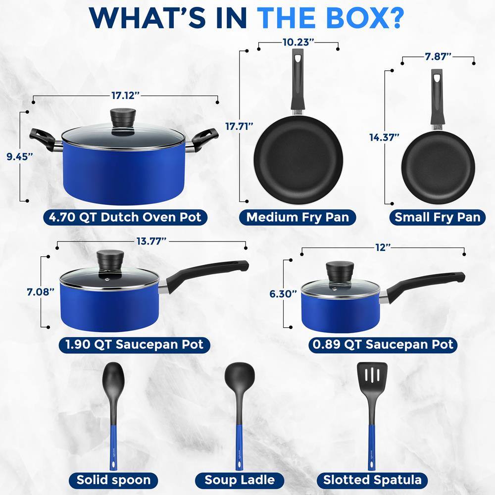 WHAT'S IN THE BOX?

- 4.70 QT Dutch Oven Pot
  - 17.12" x 17.71" x 9.45"

- Medium Fry Pan
  - 10.23" x 14.37" x 7.87"

- Small Fry Pan
  - 7.87" x 12" x 6.30"

- 1.90 QT Saucepan Pot
  - 13.77" x 7.08"

- 0.89 QT Saucepan Pot
  - 14.37" x 6.30"

- Solid spoon
- Soup Ladle
- Slotted Spatula