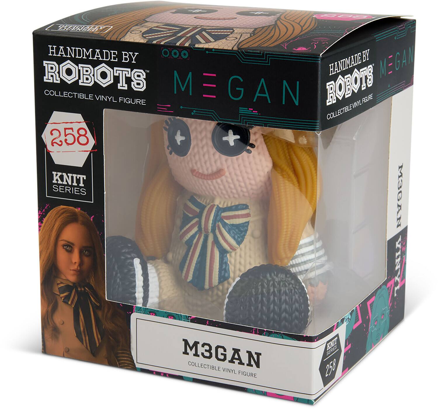 HANDMADE BY ROBOTS  
COLLECTIBLE VINYL FIGURE  

M3GAN  
COLLECTIBLE VINYL FIGURE  

258  
KNIT SERIES  

M3GAN  
COLLECTIBLE VINYL FIGURE  

HANDMADE BY ROBOTS  
COLLECTIBLE VINYL FIGURE  

M3GAN  
COLLECTIBLE VINYL FIGURE  

258  
KNIT SERIES