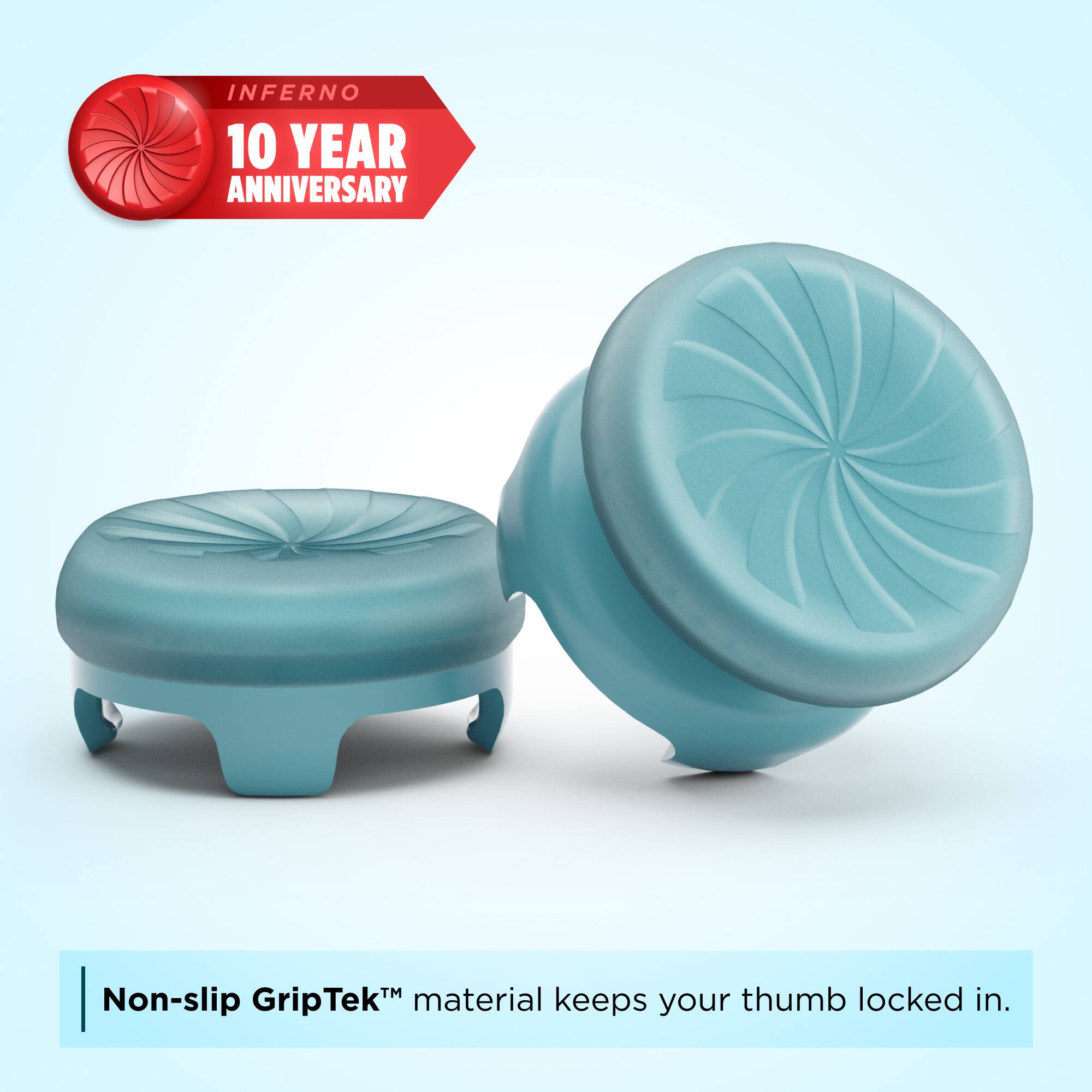 INFERNO 10 YEAR ANNIVERSARY  
Non-slip GripTek™ material keeps your thumb locked in.