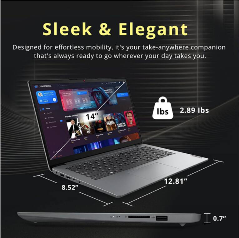 Sleek & Elegant  
Designed for effortless mobility, it's your take-anywhere companion that's always ready to go wherever your day takes you.  

CINEMATIC  
14"  
8.52" x 12.81" x 0.7"  
2.89 lbs